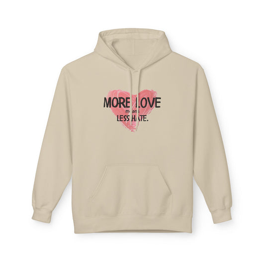 More Love Less Hate Hoodie - Unisex Midweight Fleece