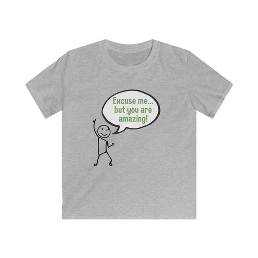 'Excuse Me... But You Are Amazing!' - Kids Softstyle Tee