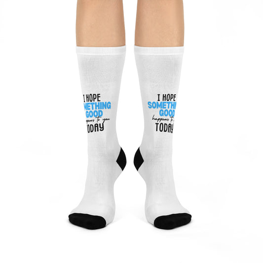 "I Hope Something Good Happens for You Today" - Cushioned Crew Socks