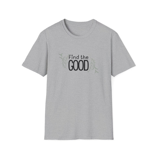 Find the Good T-Shirt — Inspirational Minimalist Graphic Tee