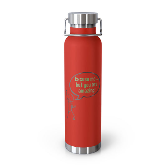 "Excuse me... but you are amazing!" Insulated Water Bottle, 22 oz.