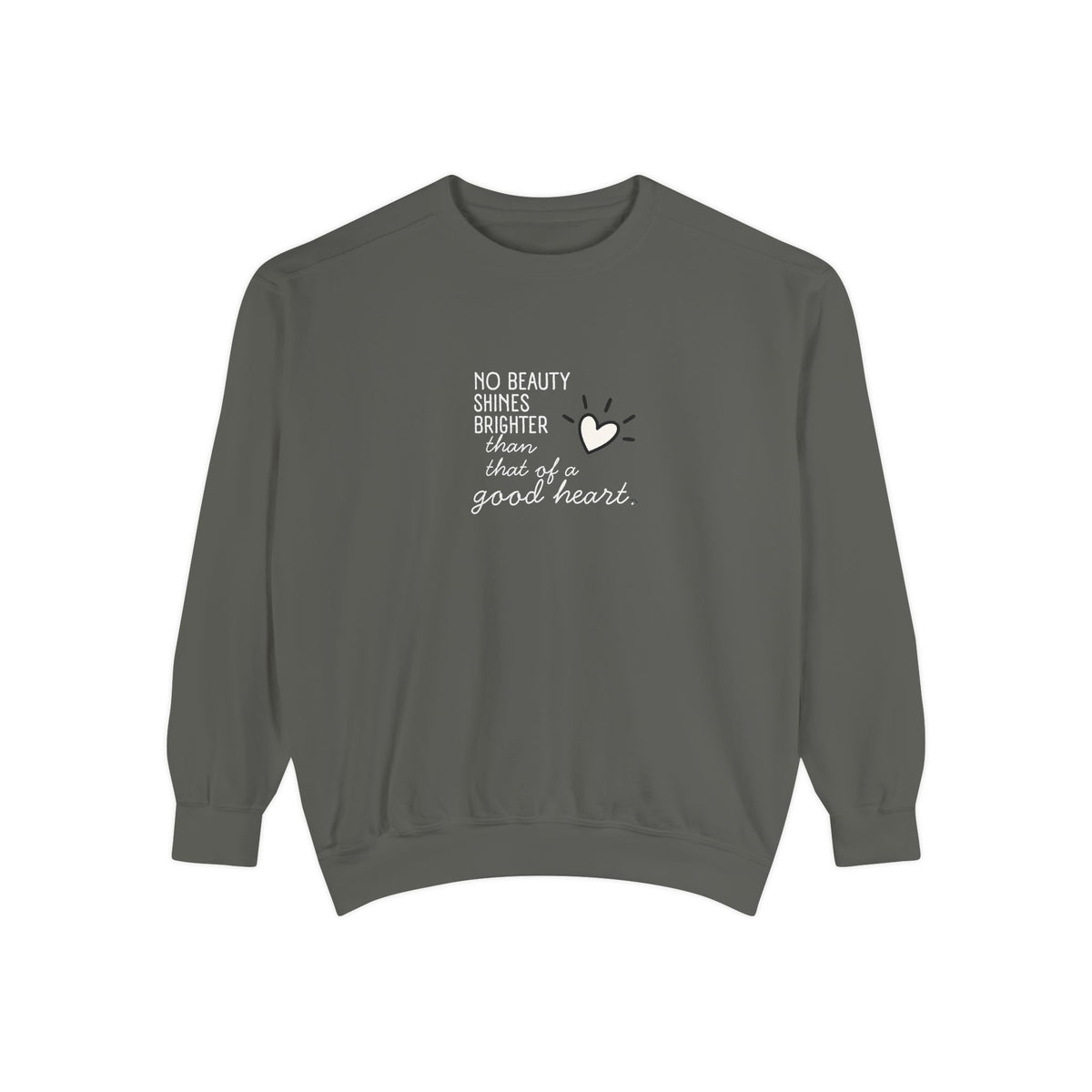 Good Heart Quote Sweatshirt — "No Beauty Shines Brighter" Cozy Graphic Crewneck