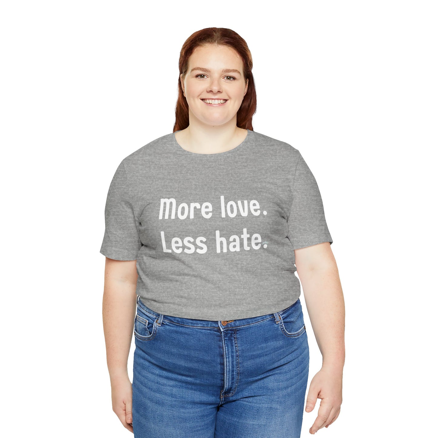 "More Love. Less Hate." Kindness Unixex Cotton T-shirt.