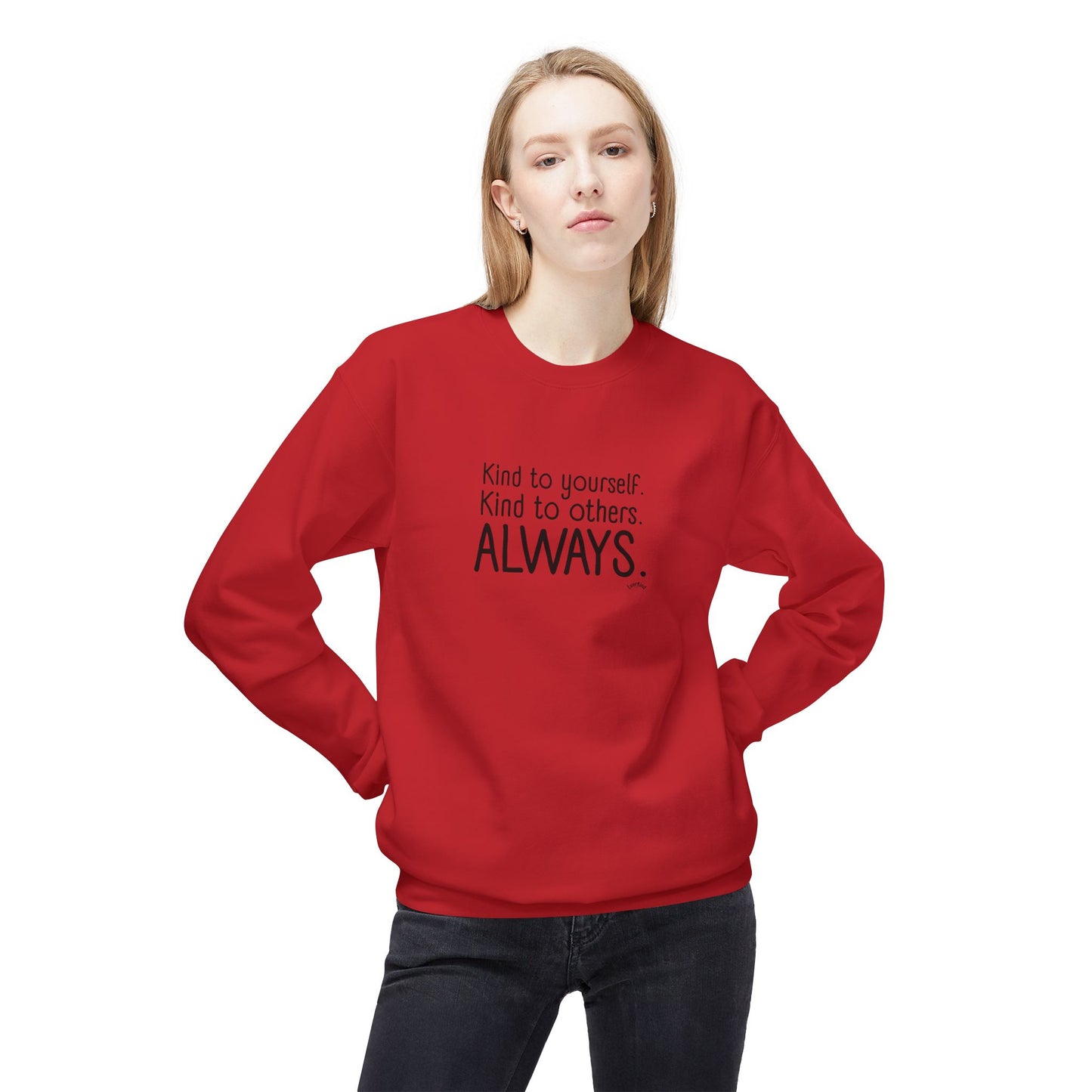 Always Kind Crewneck Sweatshirt | Inspirational Gift | Empowering Apparel | Cozy Sweatshirt for Self-Care | Unisex Fleece