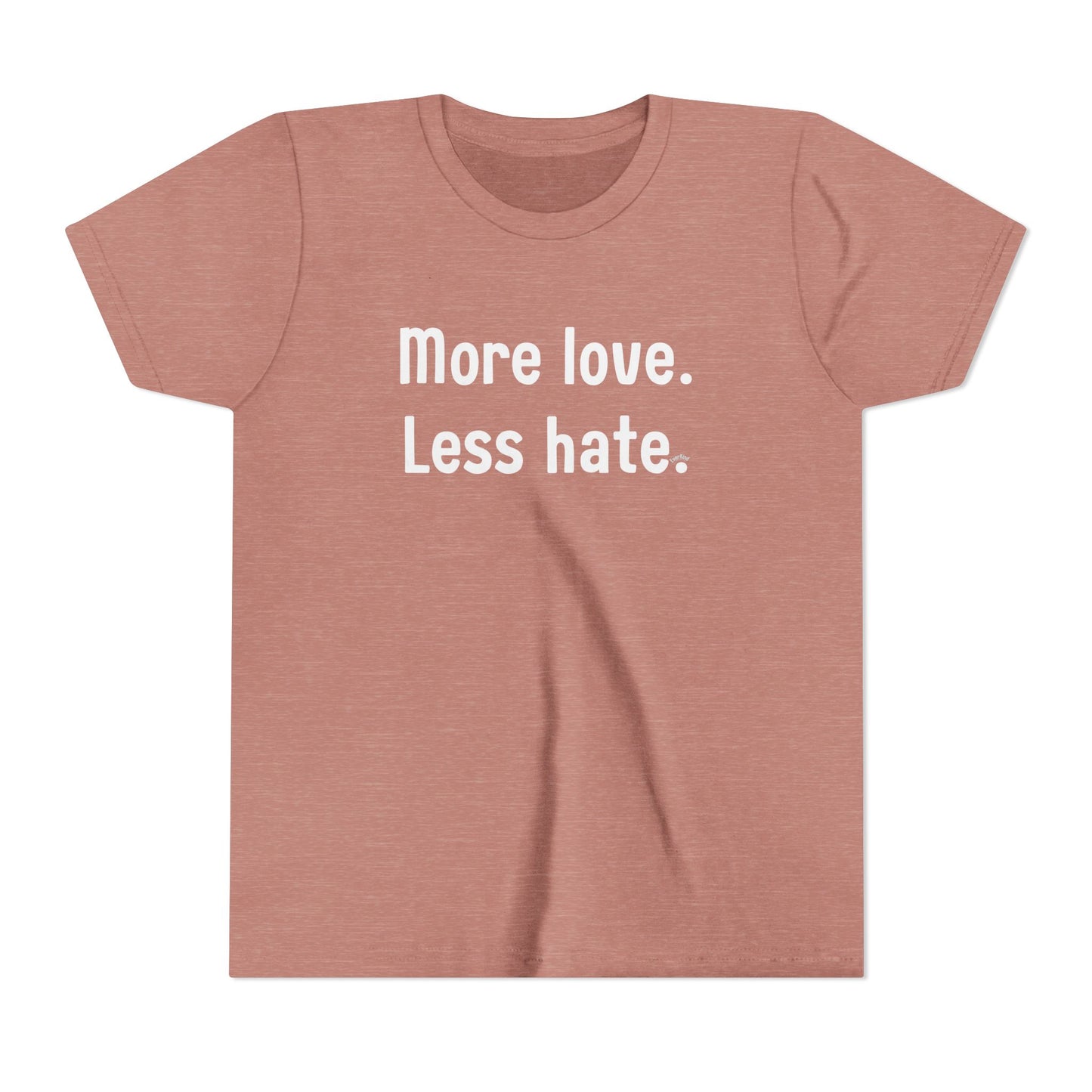 "More love. Less hate." Inspirational Kids T-Shirt