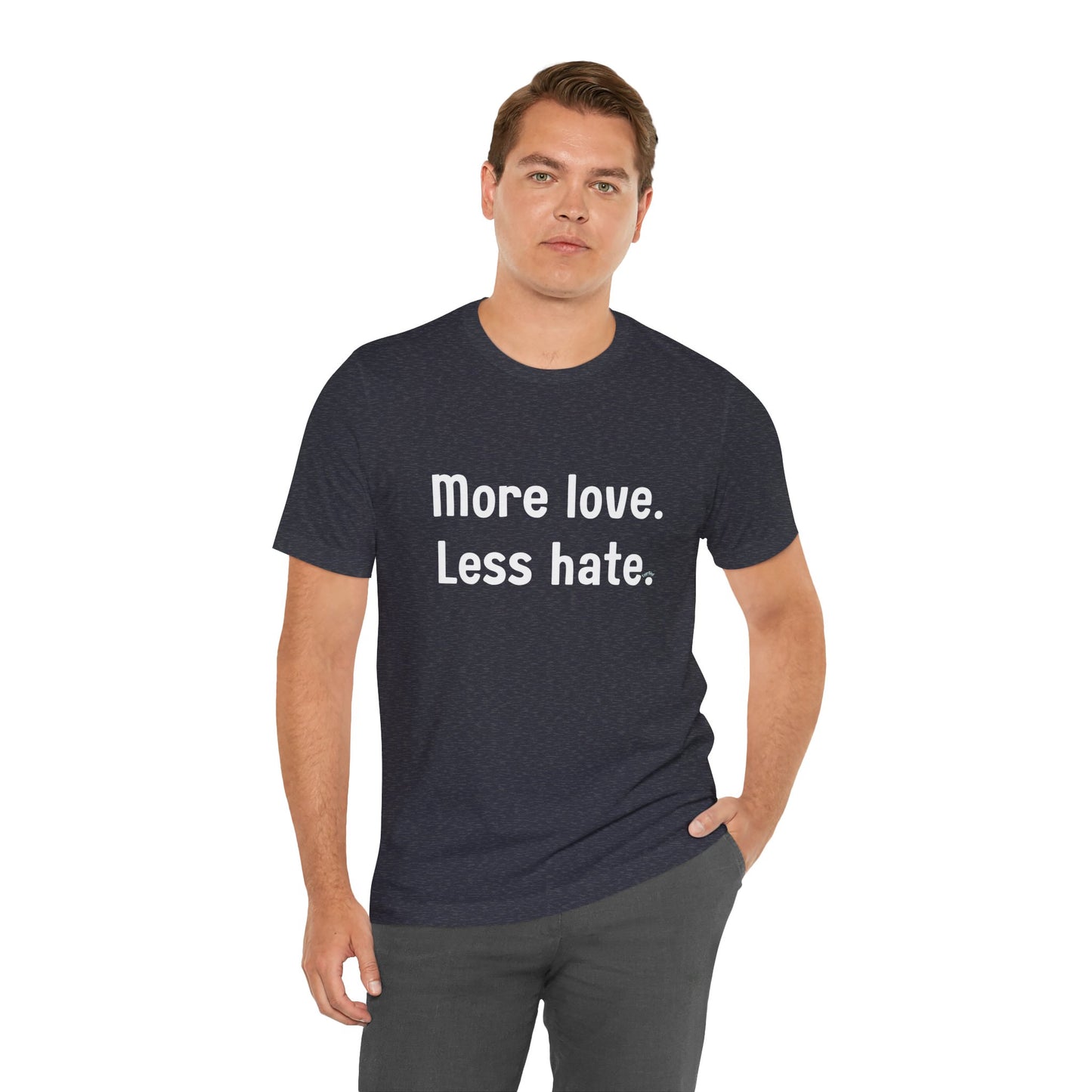 "More Love. Less Hate." Kindness Unixex Cotton T-shirt.