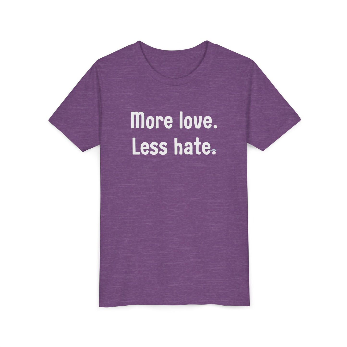 "More love. Less hate." Inspirational Kids T-Shirt
