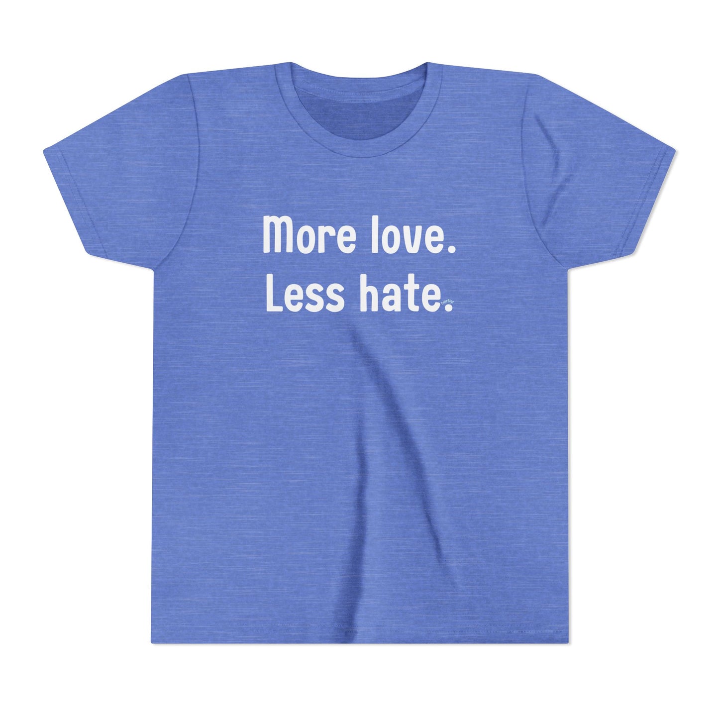 "More love. Less hate." Inspirational Kids T-Shirt