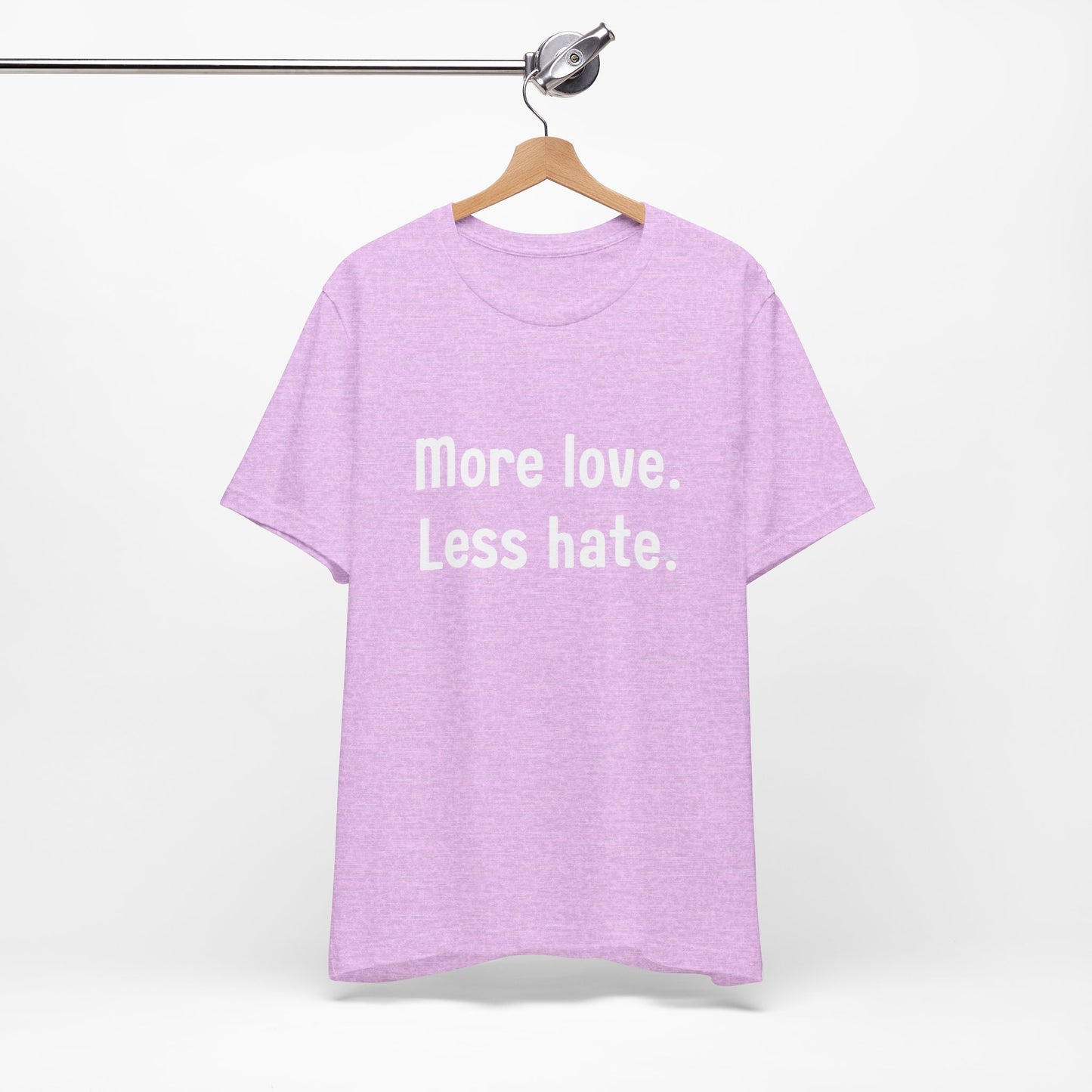 "More Love. Less Hate." Kindness Unixex Cotton T-shirt.