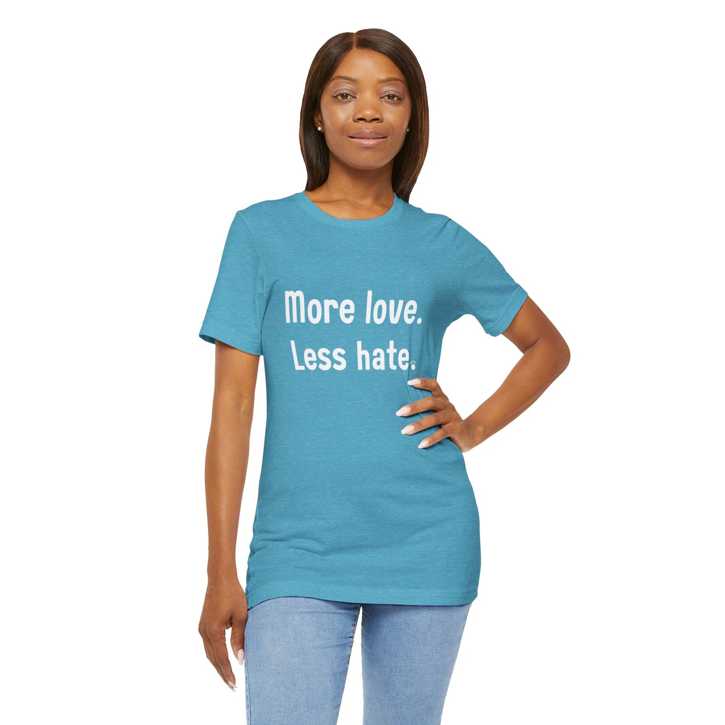 "More Love. Less Hate." Kindness Unixex Cotton T-shirt.