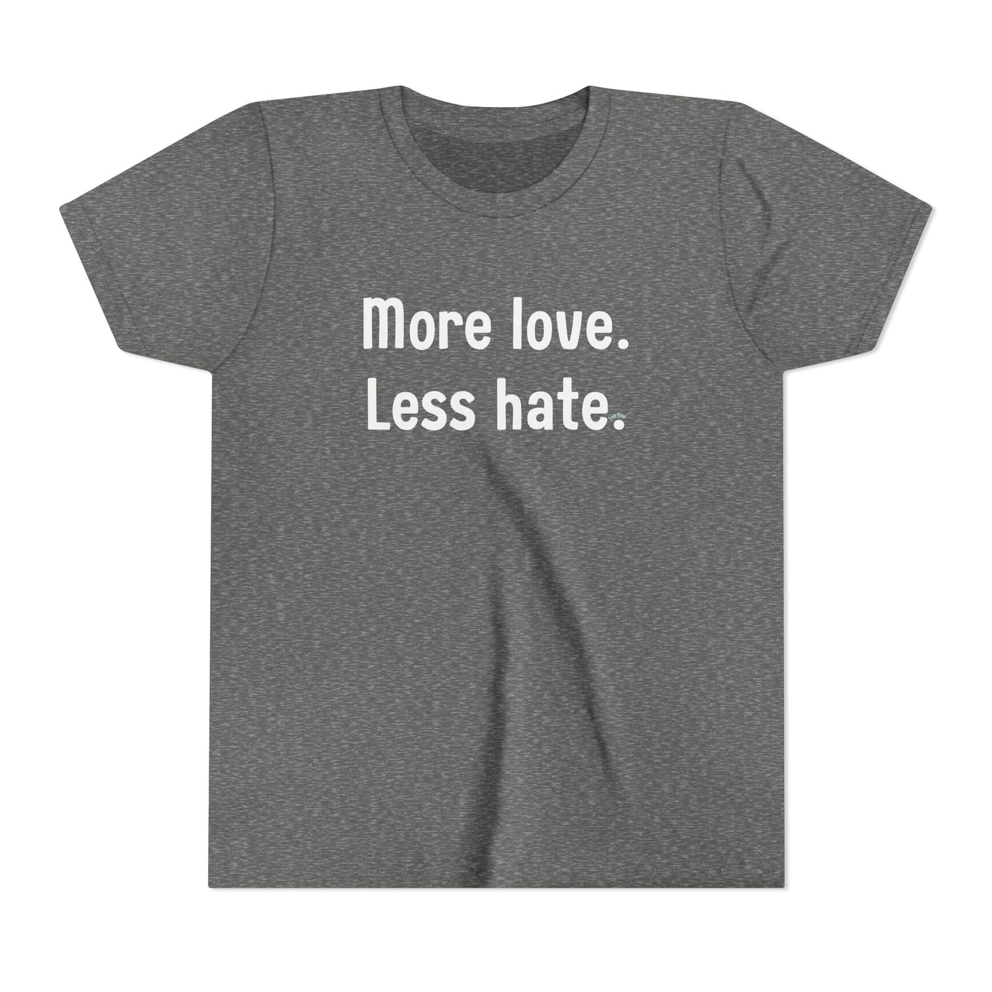 "More love. Less hate." Inspirational Kids T-Shirt