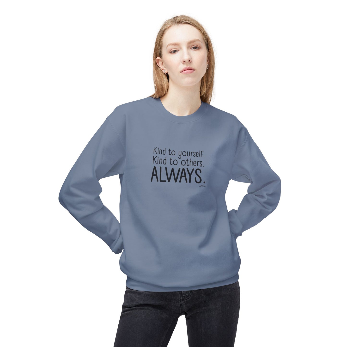 Always Kind Crewneck Sweatshirt | Inspirational Gift | Empowering Apparel | Cozy Sweatshirt for Self-Care | Unisex Fleece