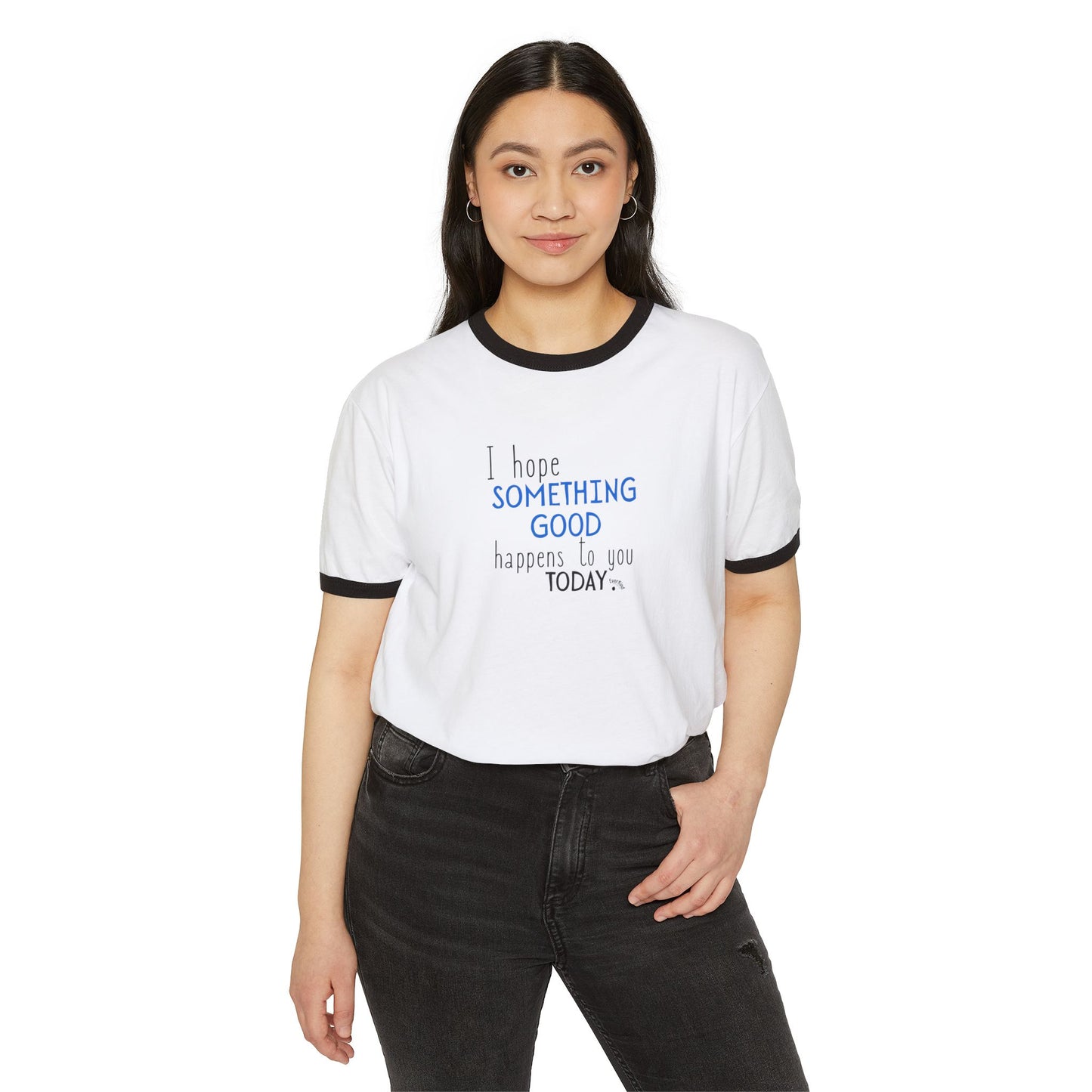 "I Hope Something Good Happens to You Today" - Optimistic Ringer Tee