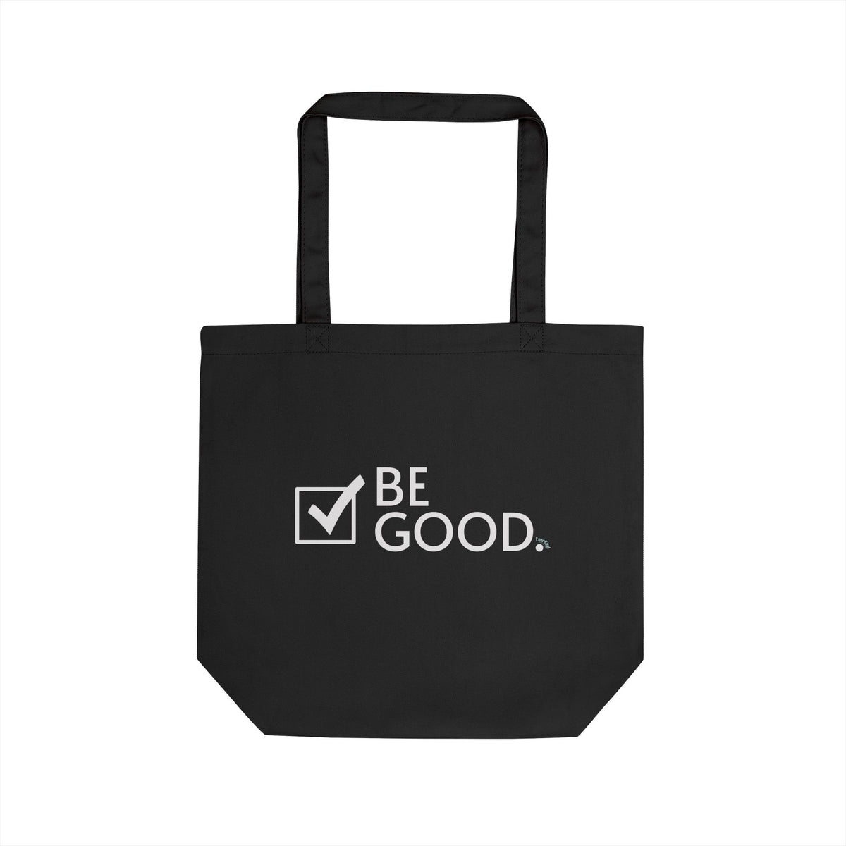 "BE GOOD." Organic Cotton Everyday Tote Bag