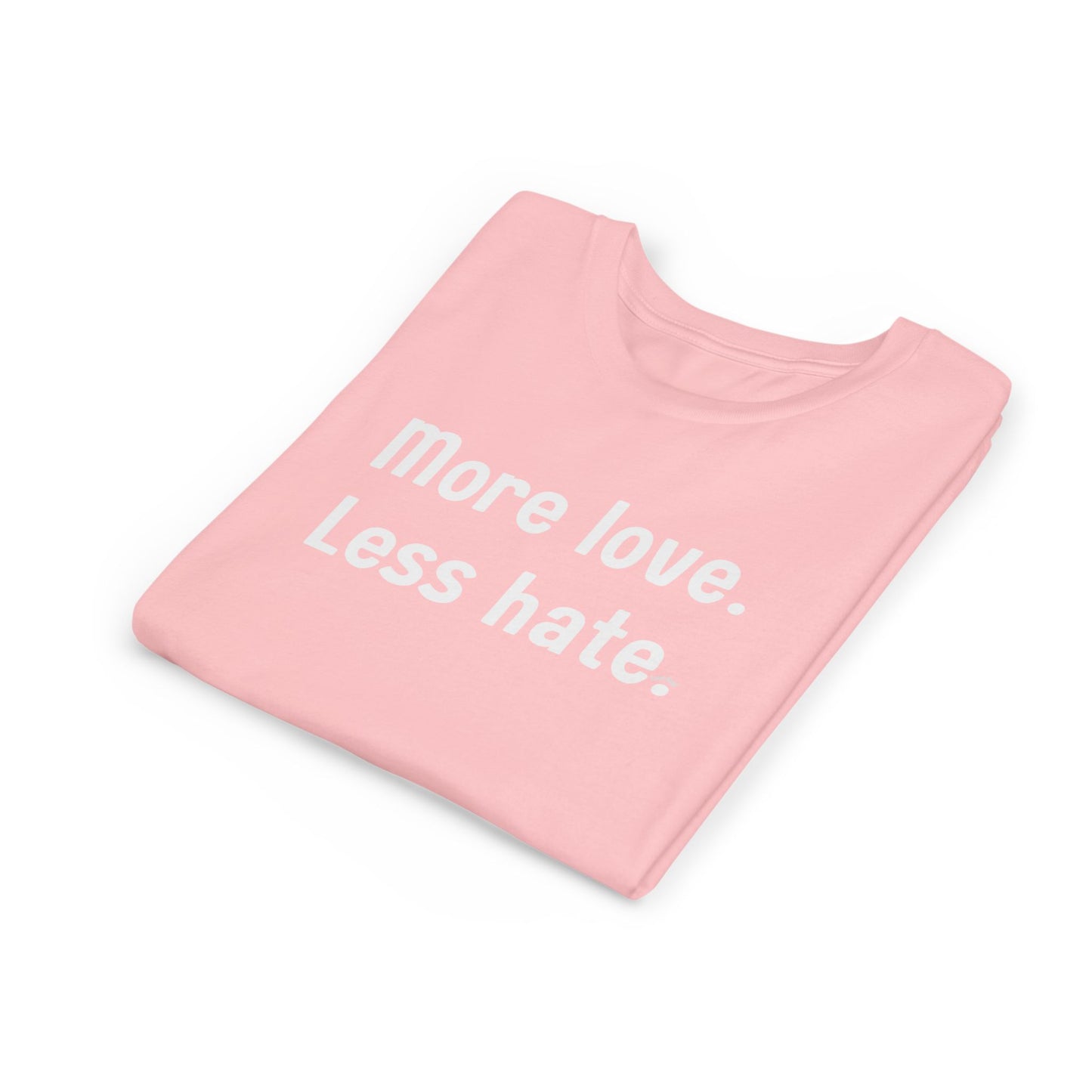 "More love. Less hate." Inspirational Kids T-Shirt