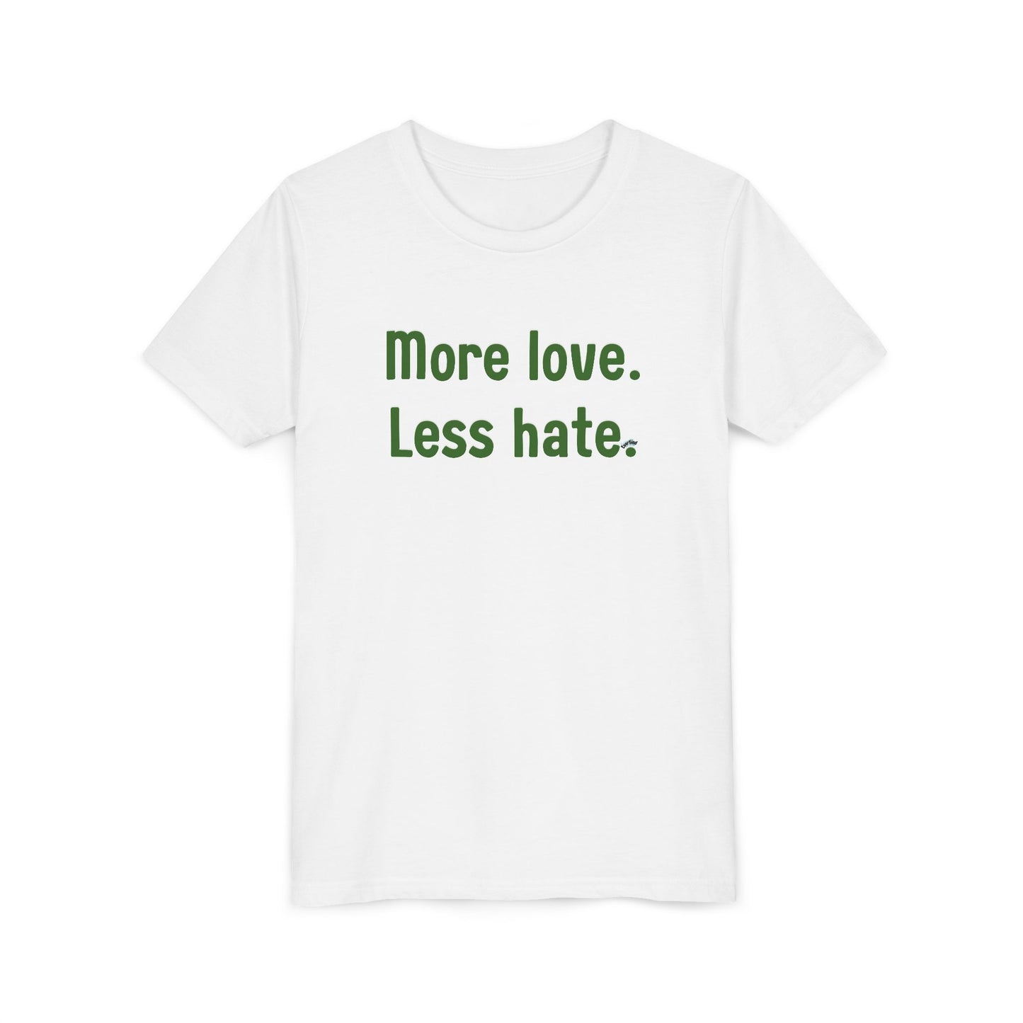 "More love. Less hate." Inspirational Kids T-Shirt