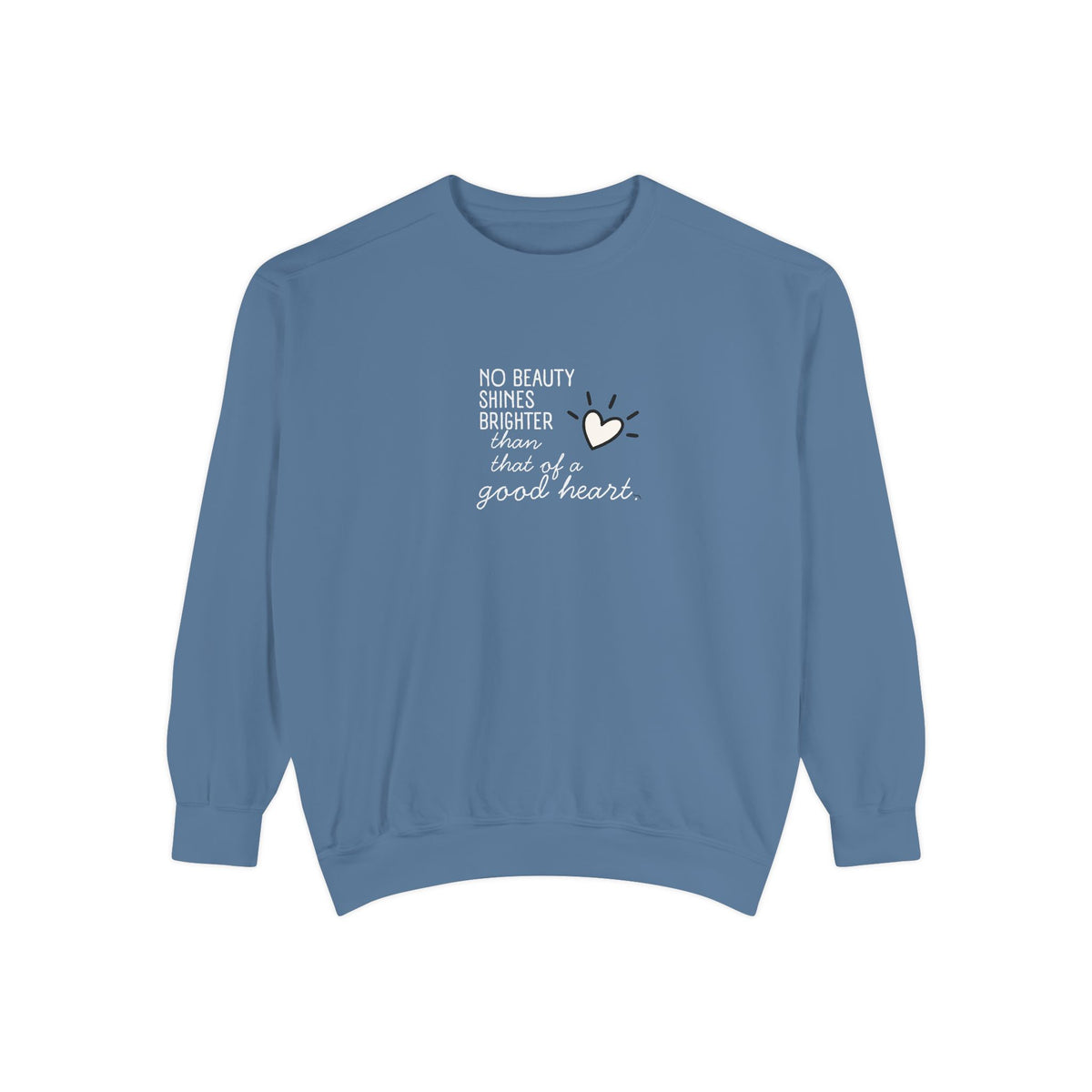 Good Heart Quote Sweatshirt — "No Beauty Shines Brighter" Cozy Graphic Crewneck