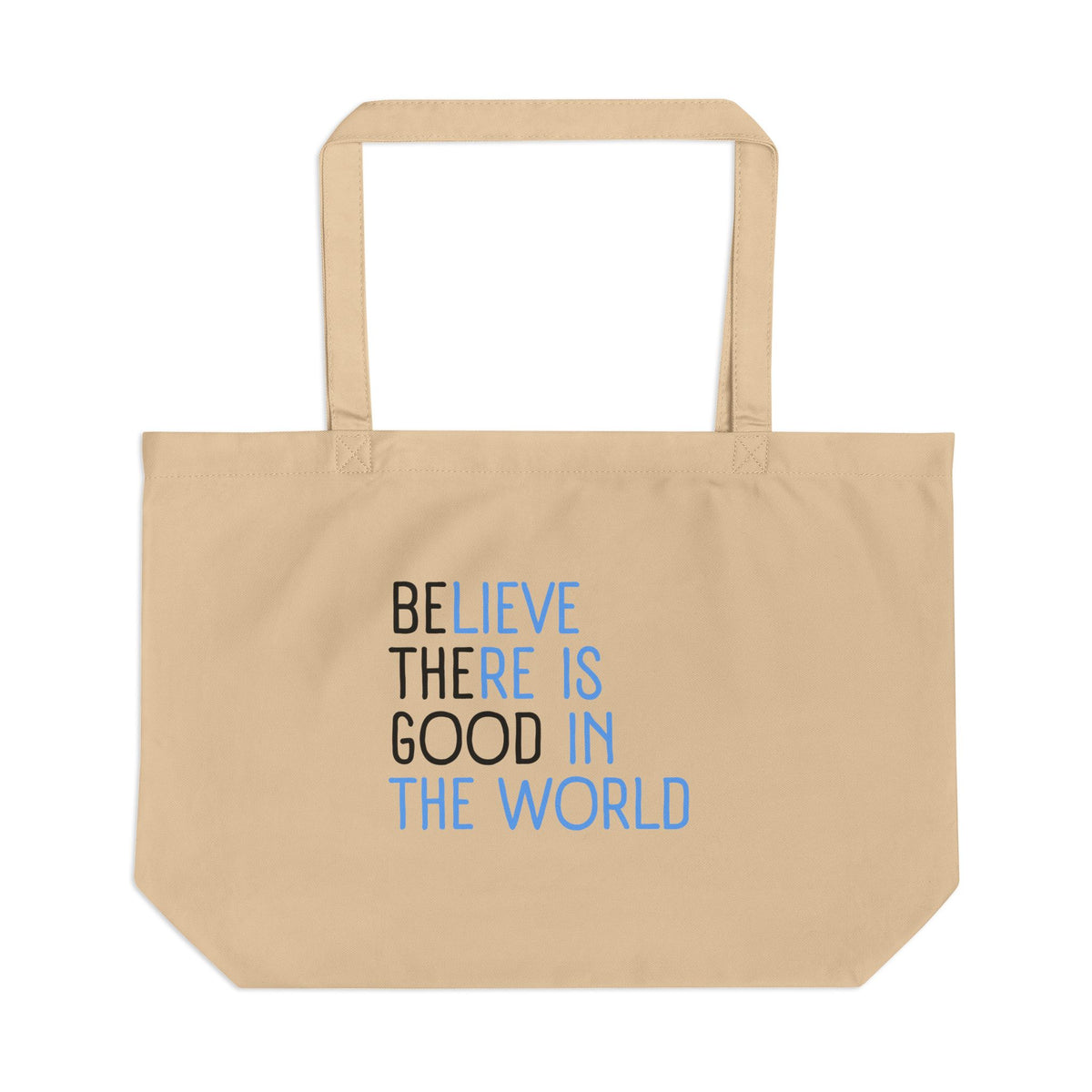 "Believe There Is Good In The World" Inspirational Large Organic Cotton Tote Bag