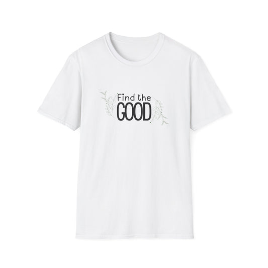 Find the Good T-Shirt — Inspirational Minimalist Graphic Tee
