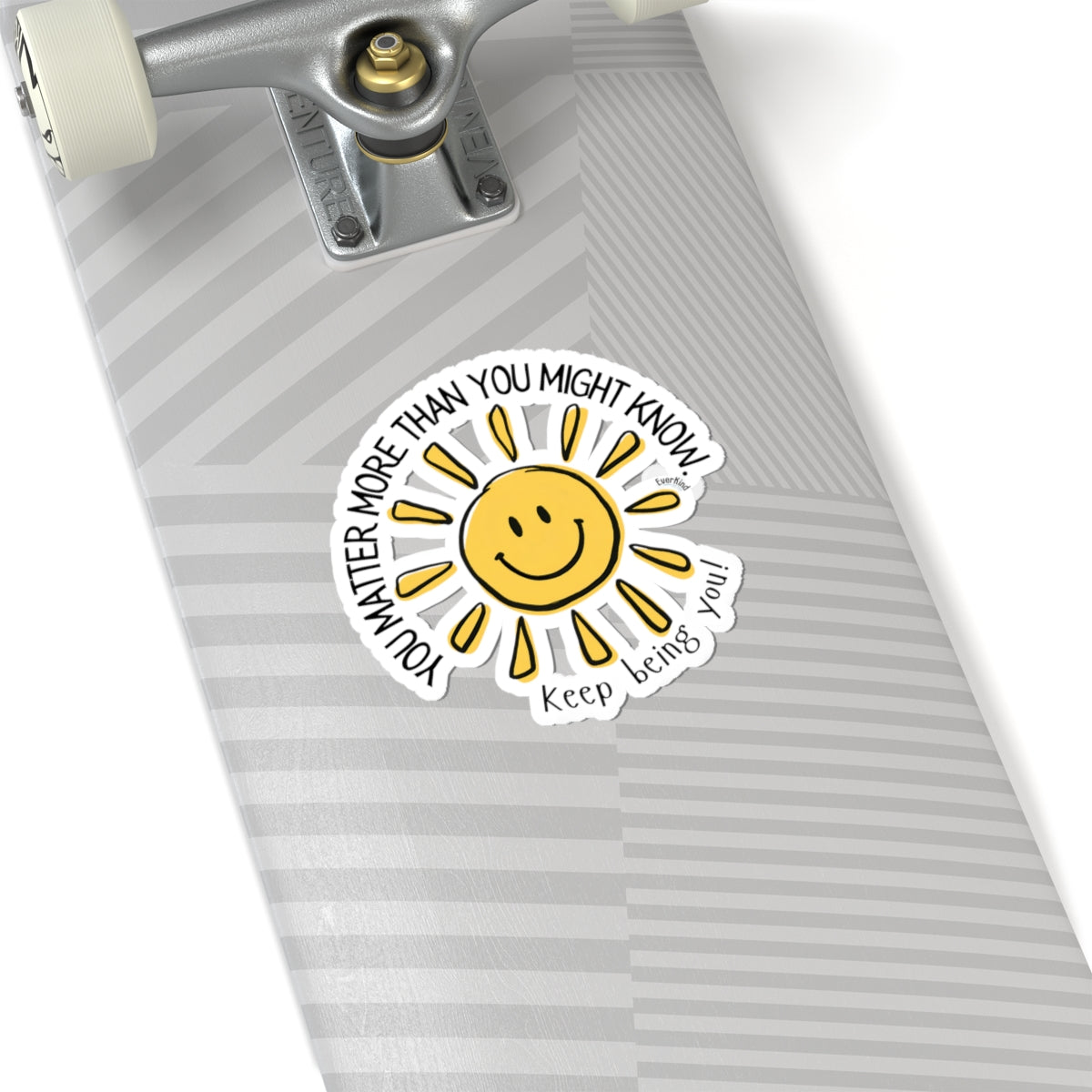 You Matter More Than You Might Know / Keep Being You! Smiling Sun Sticker
