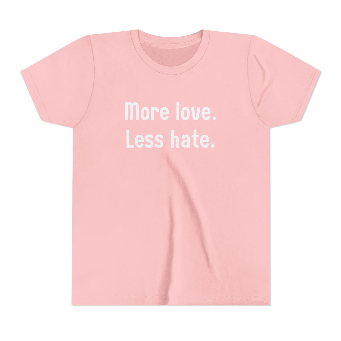 "More love. Less hate." Inspirational Kids T-Shirt