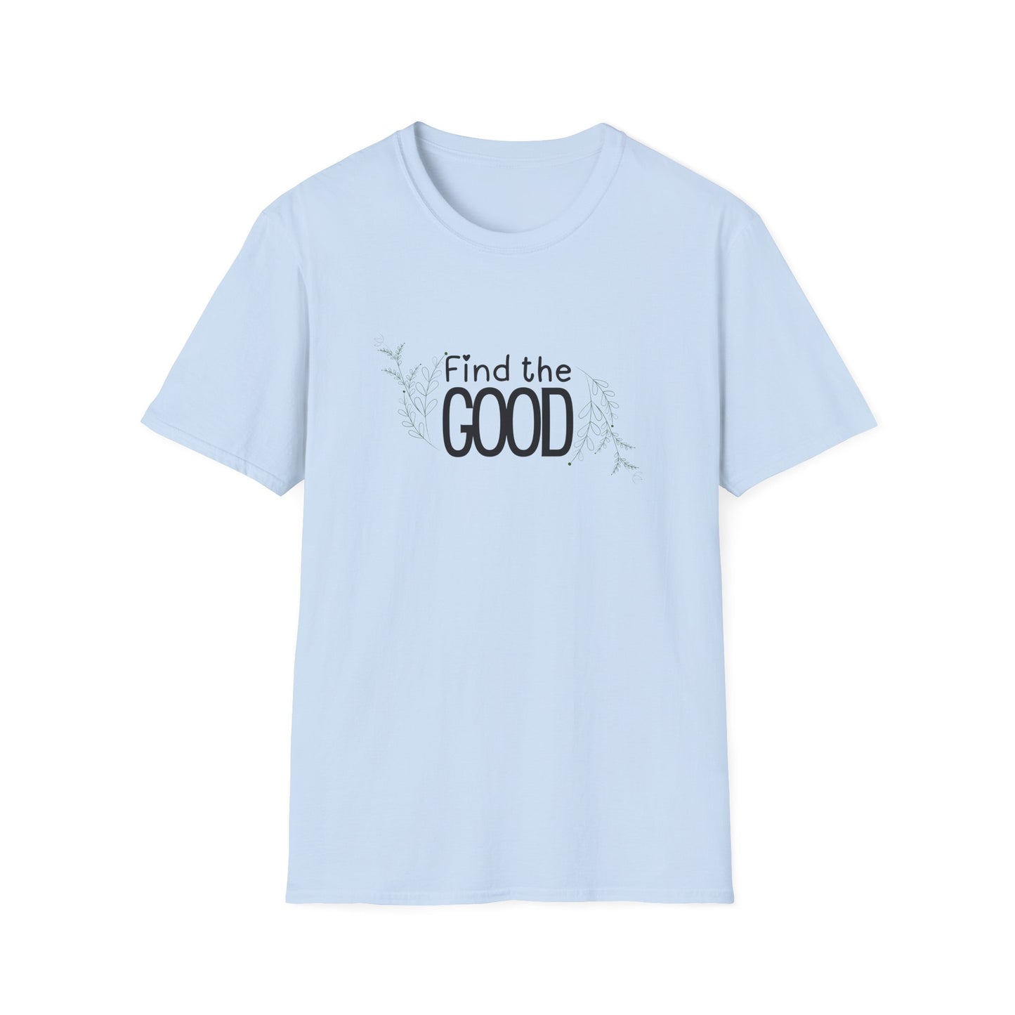 Find the Good T-Shirt — Inspirational Minimalist Graphic Tee