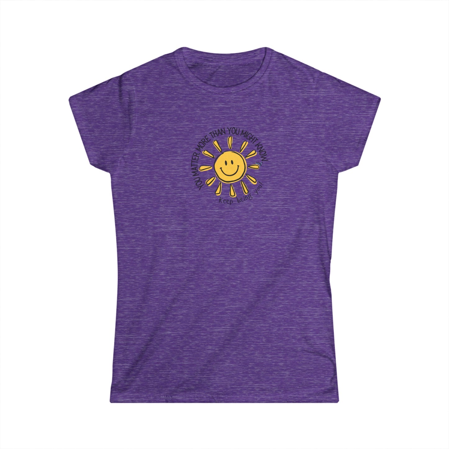 You Matter More Than You Might Know. Women's Inspirational T-Shirt