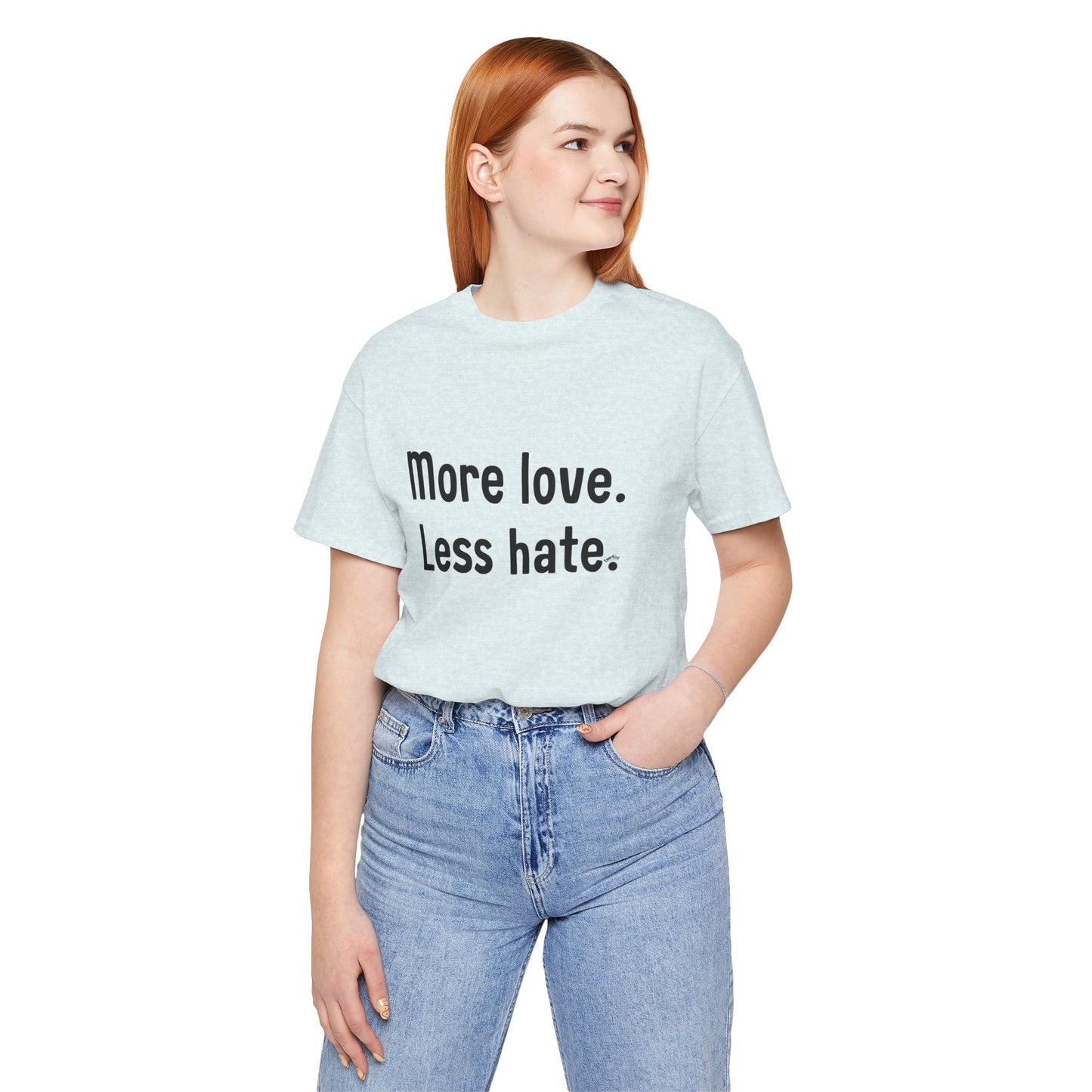 "More Love. Less Hate." Kindness Unixex Cotton T-shirt.