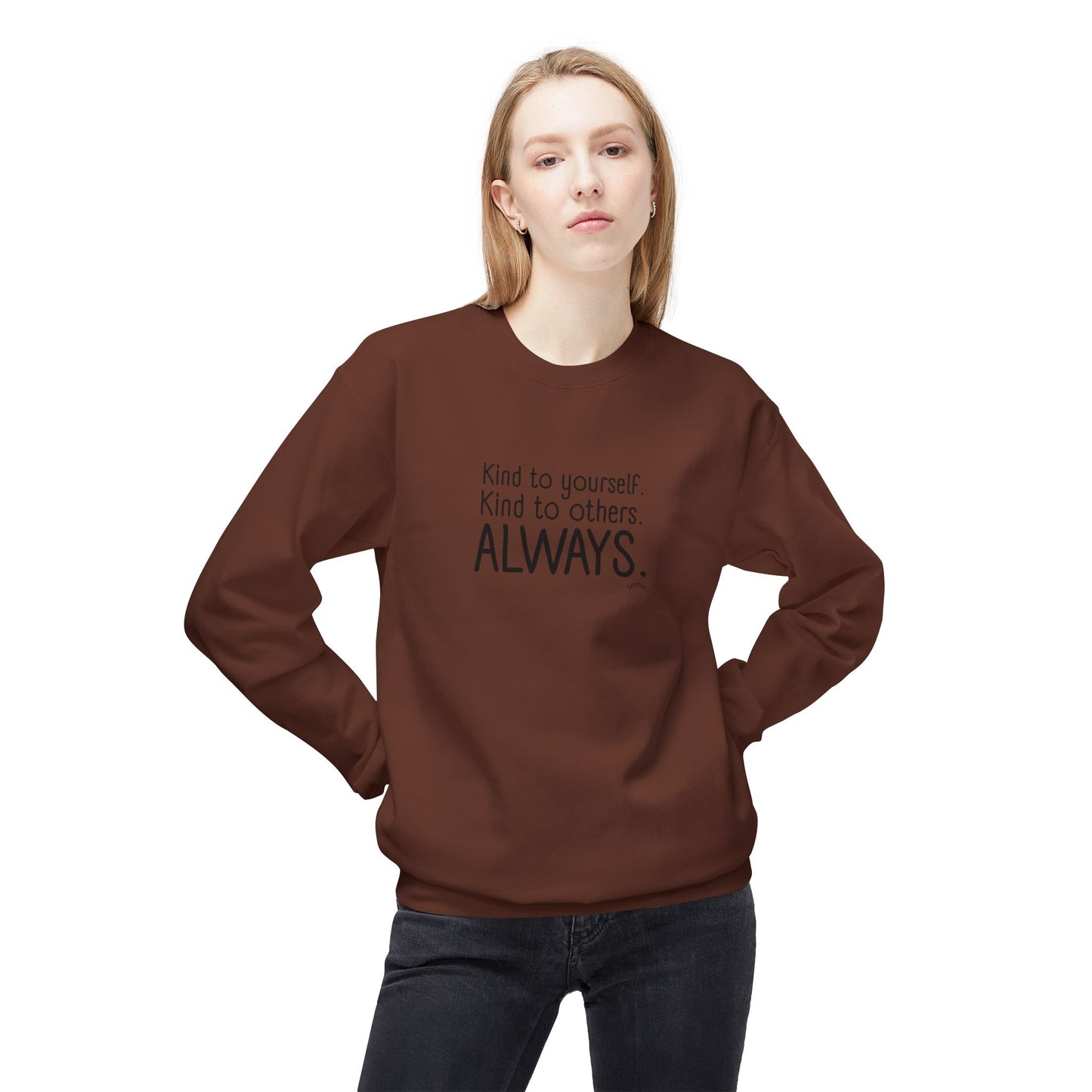 Always Kind Crewneck Sweatshirt | Inspirational Gift | Empowering Apparel | Cozy Sweatshirt for Self-Care | Unisex Fleece