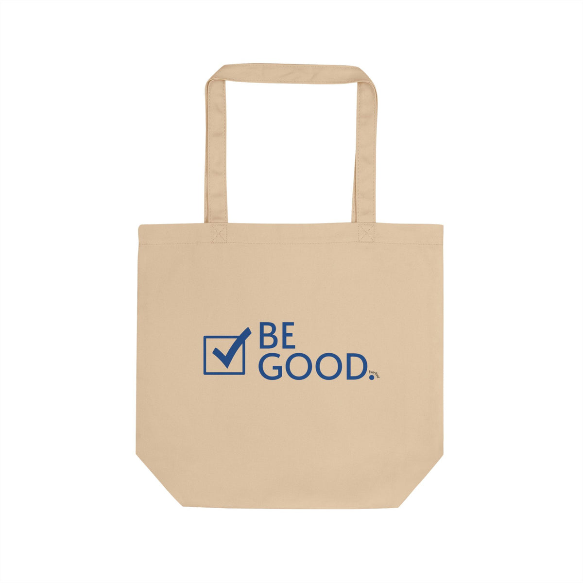 "BE GOOD." Organic Cotton Everyday Tote Bag
