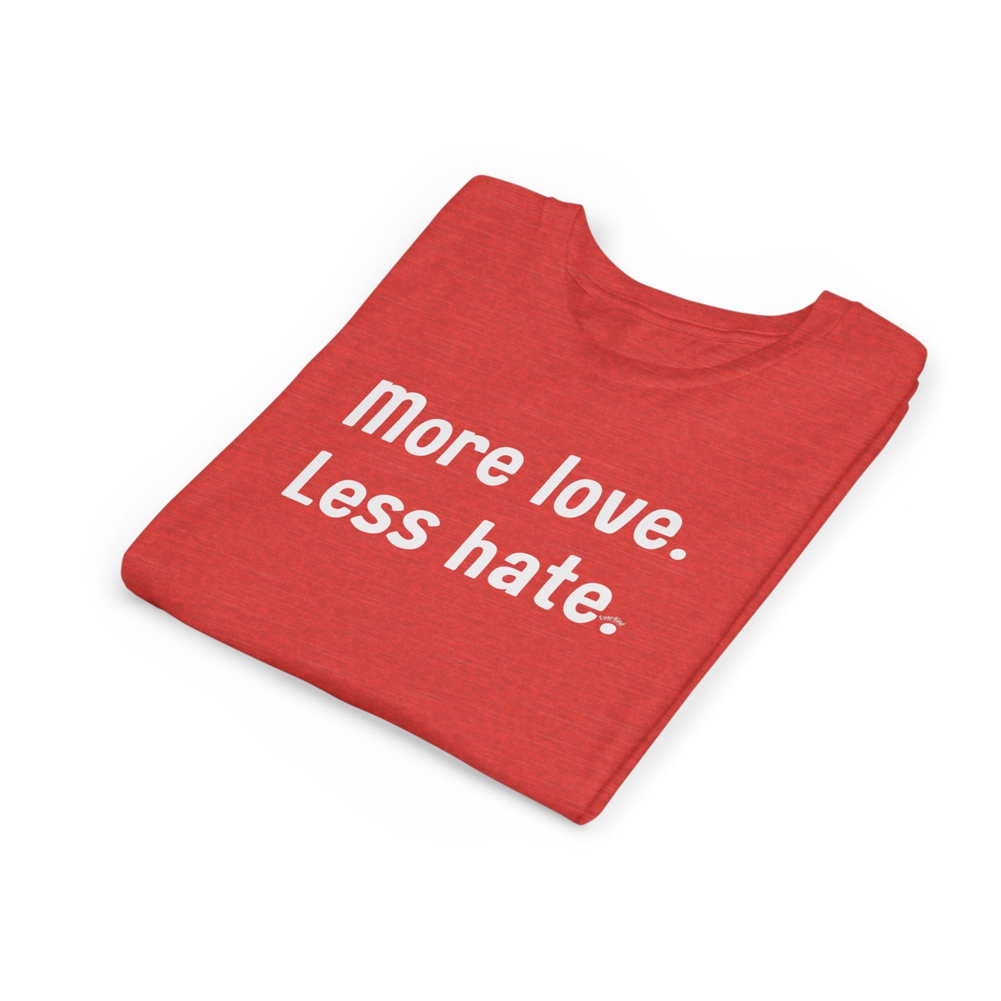 "More love. Less hate." Inspirational Kids T-Shirt
