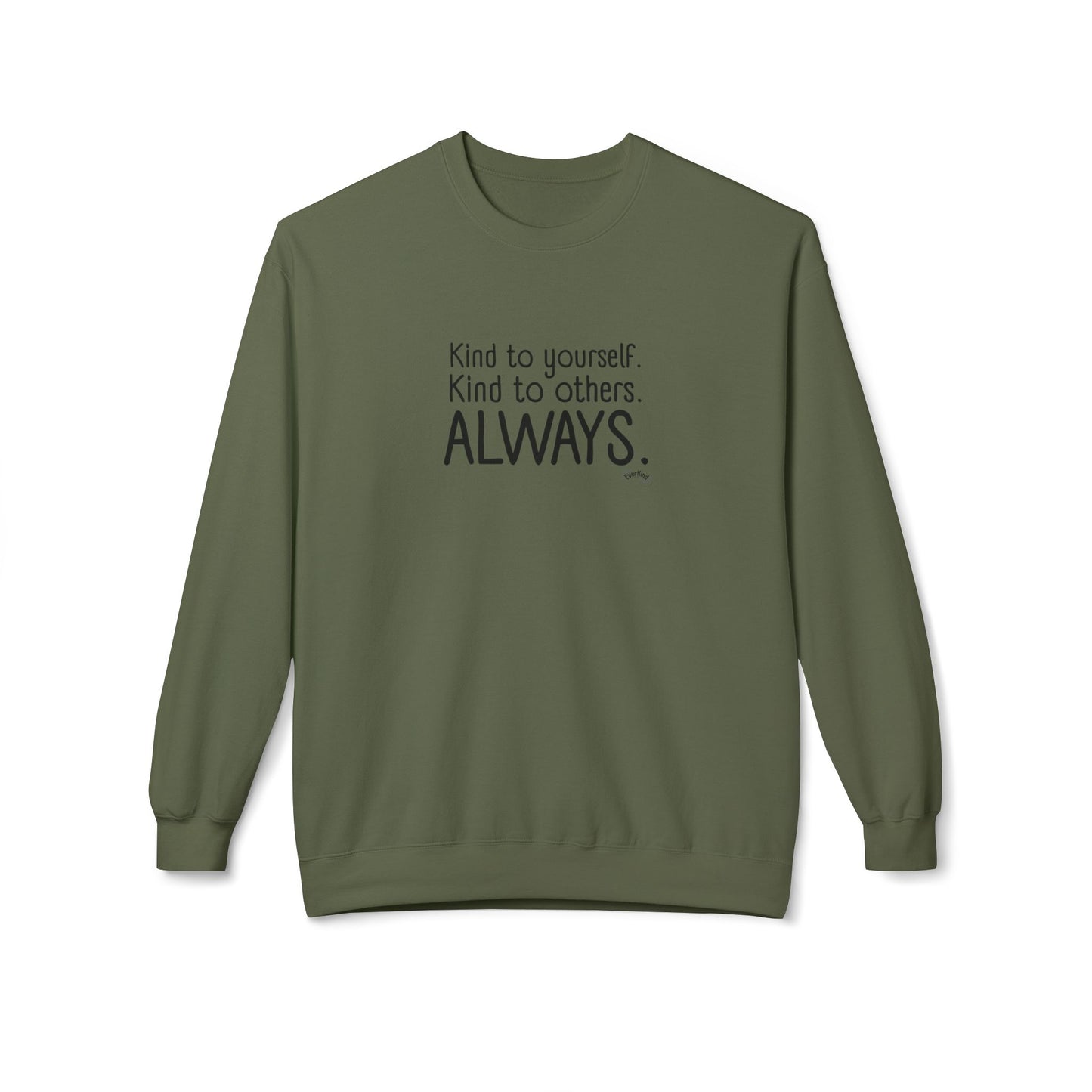 Always Kind Crewneck Sweatshirt | Inspirational Gift | Empowering Apparel | Cozy Sweatshirt for Self-Care | Unisex Fleece