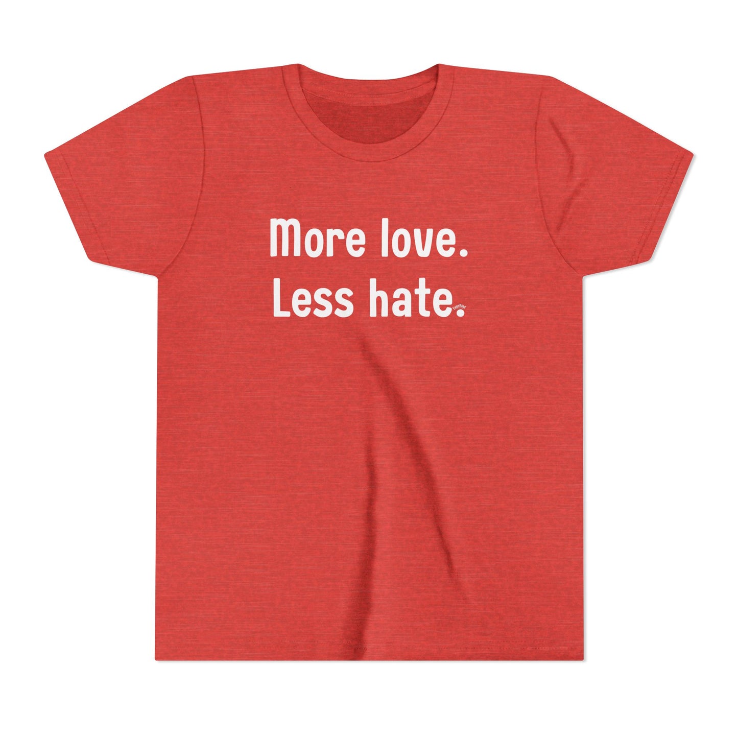 "More love. Less hate." Inspirational Kids T-Shirt