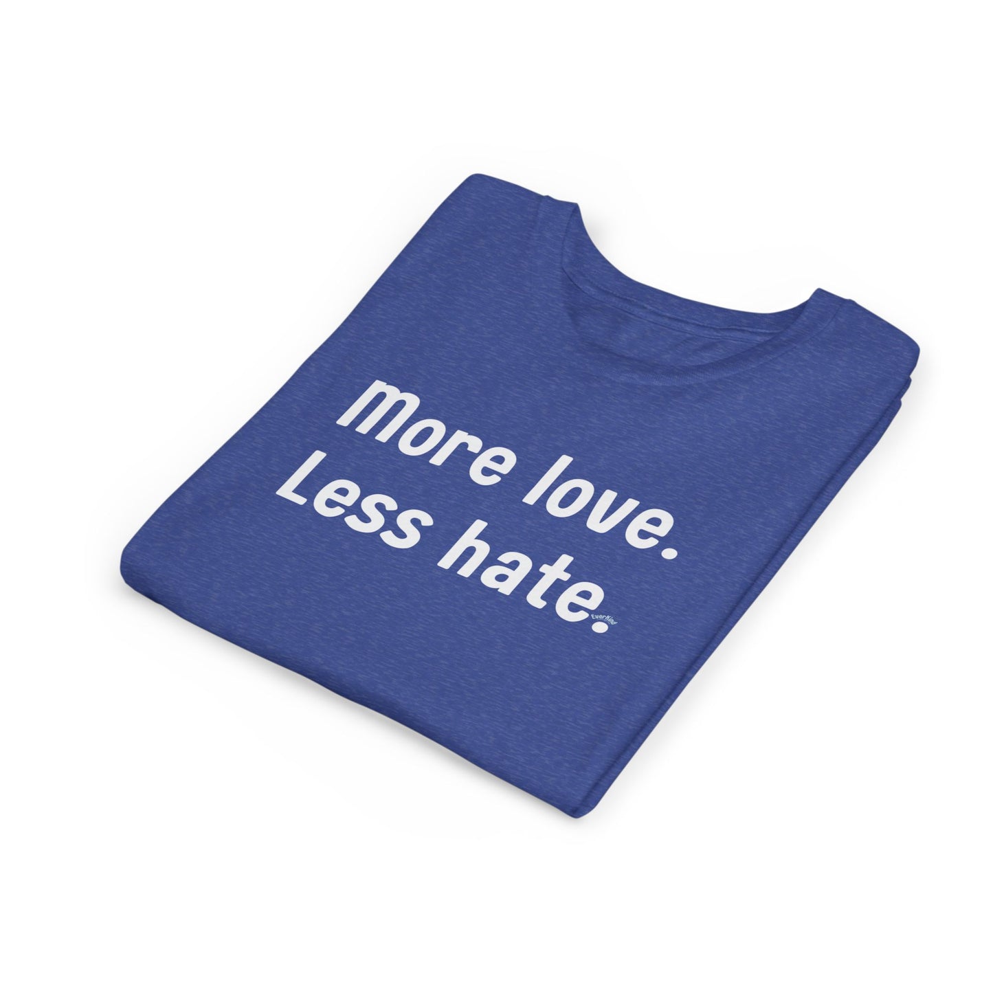 "More love. Less hate." Inspirational Kids T-Shirt