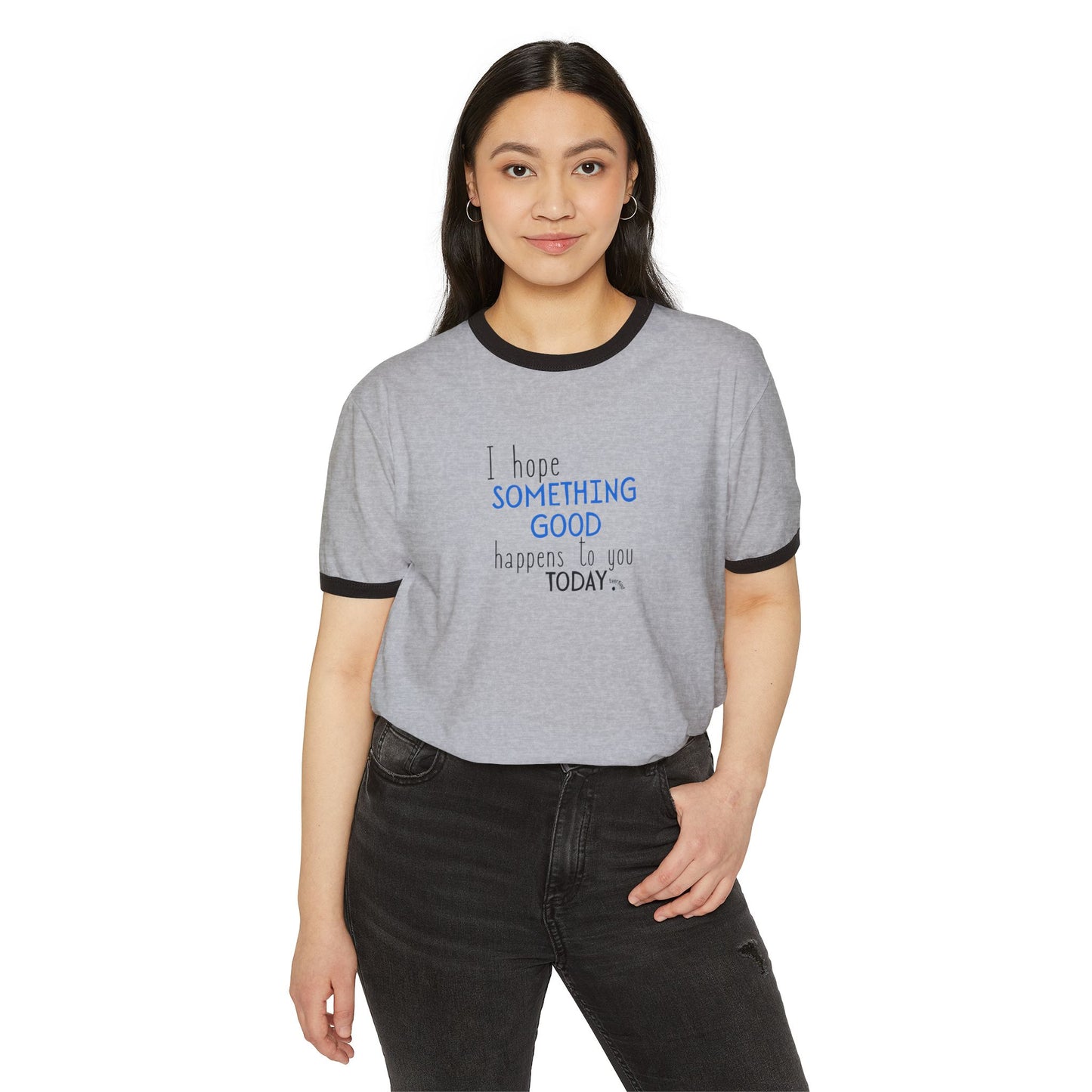 "I Hope Something Good Happens to You Today" - Optimistic Ringer Tee