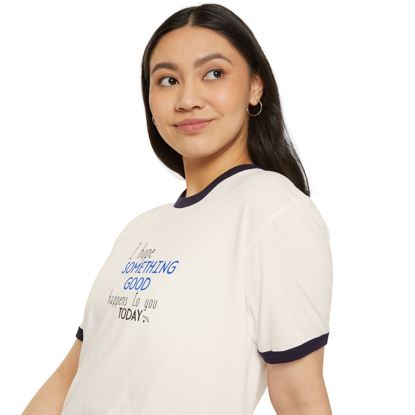 "I Hope Something Good Happens to You Today" - Optimistic Ringer Tee