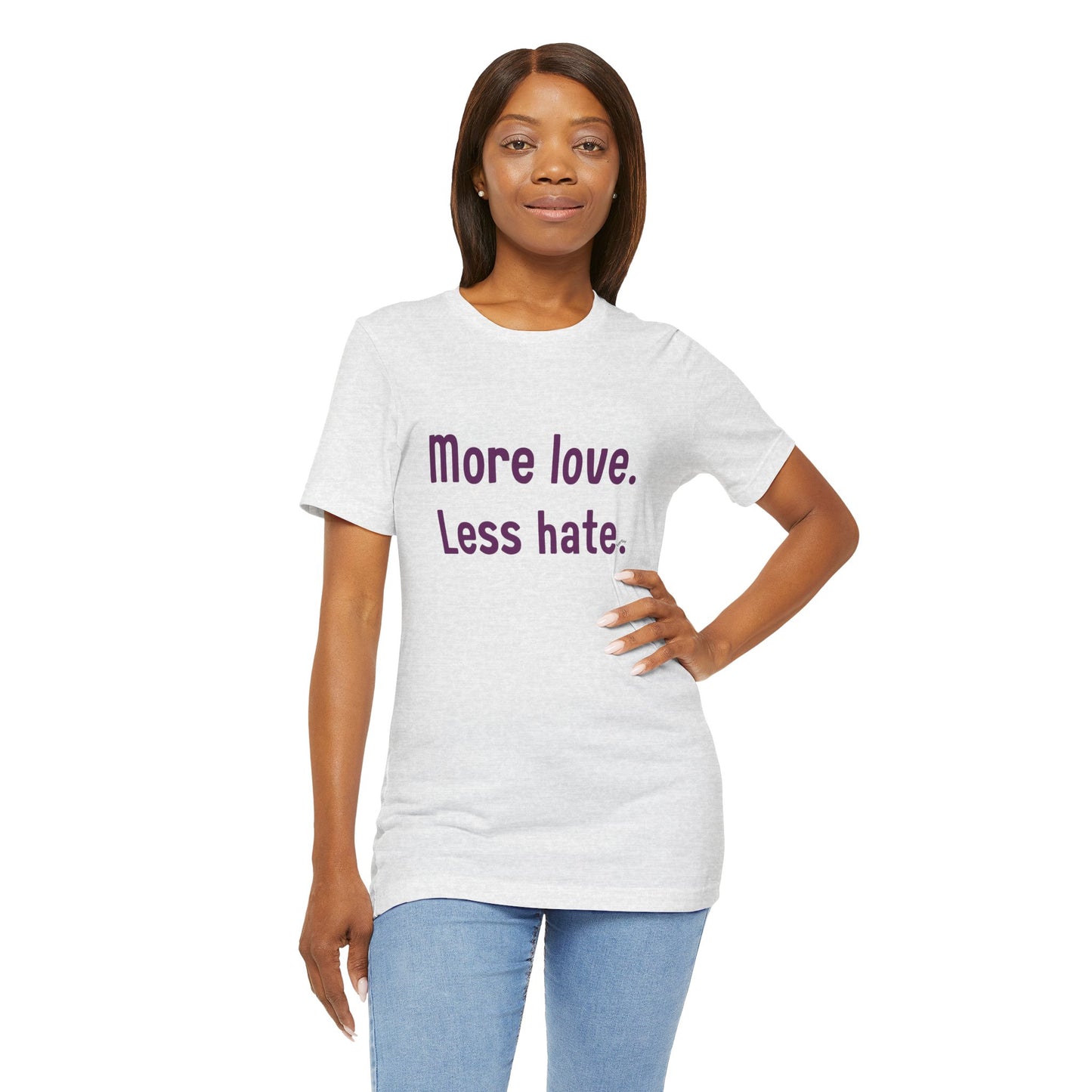 "More Love. Less Hate." Kindness Unixex Cotton T-shirt.