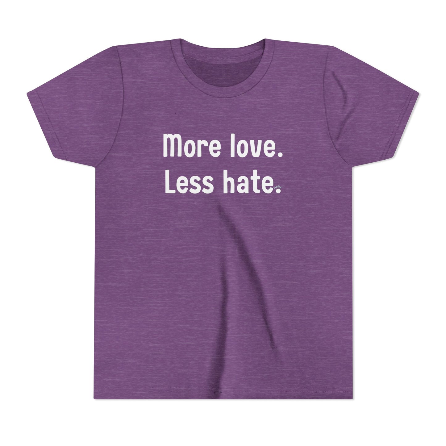 "More love. Less hate." Inspirational Kids T-Shirt