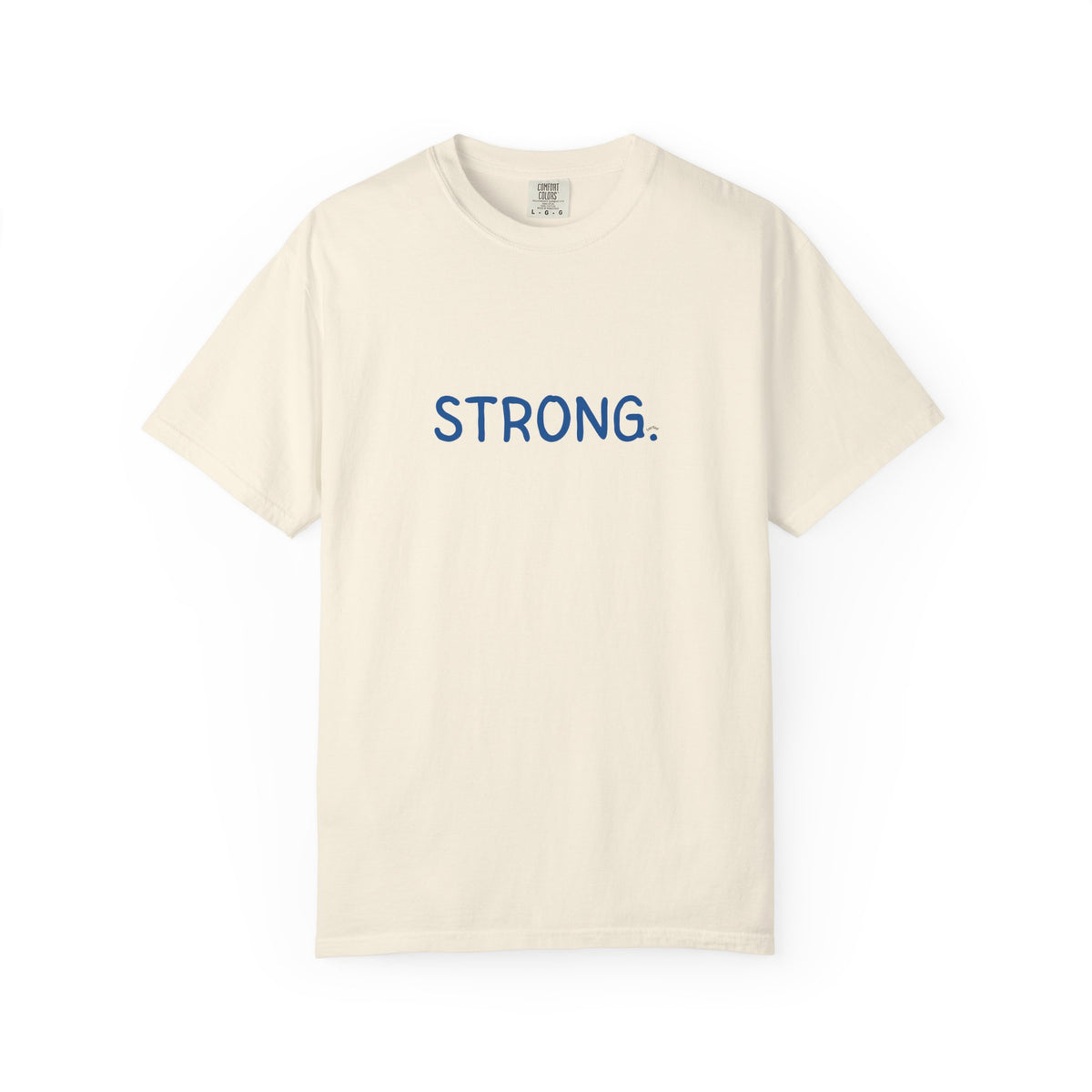 "STRONG." Garment-Dyed T-Shirt | Comfort Colors®