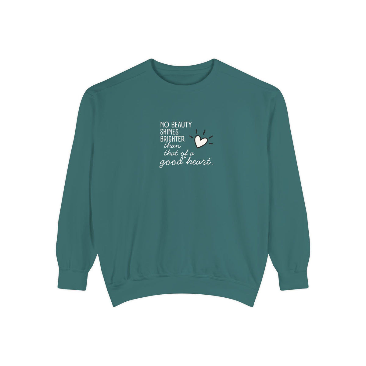 Good Heart Quote Sweatshirt — "No Beauty Shines Brighter" Cozy Graphic Crewneck