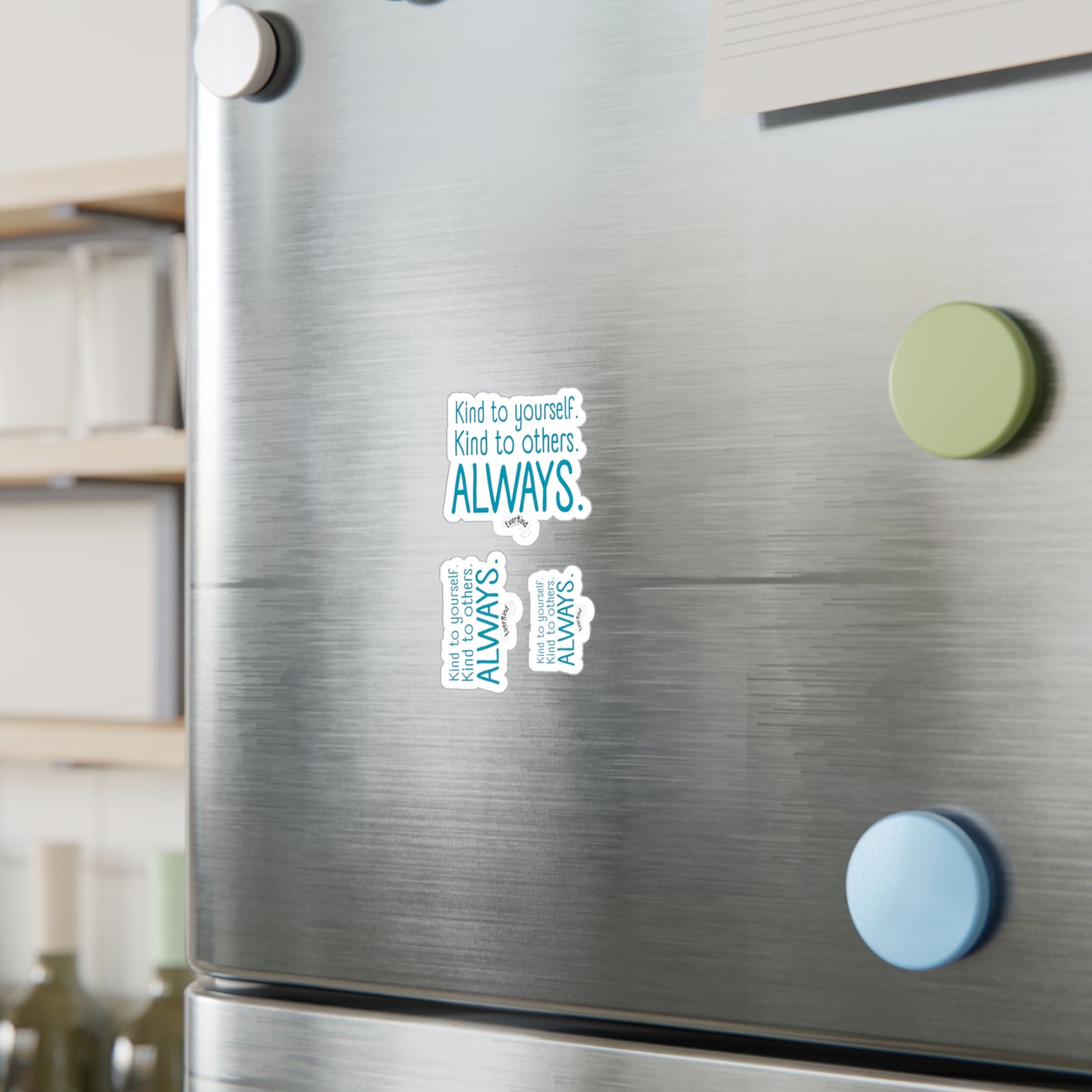 "Kind to yourself. Kind to others. Always." Kiss-Cut Vinyl Decals