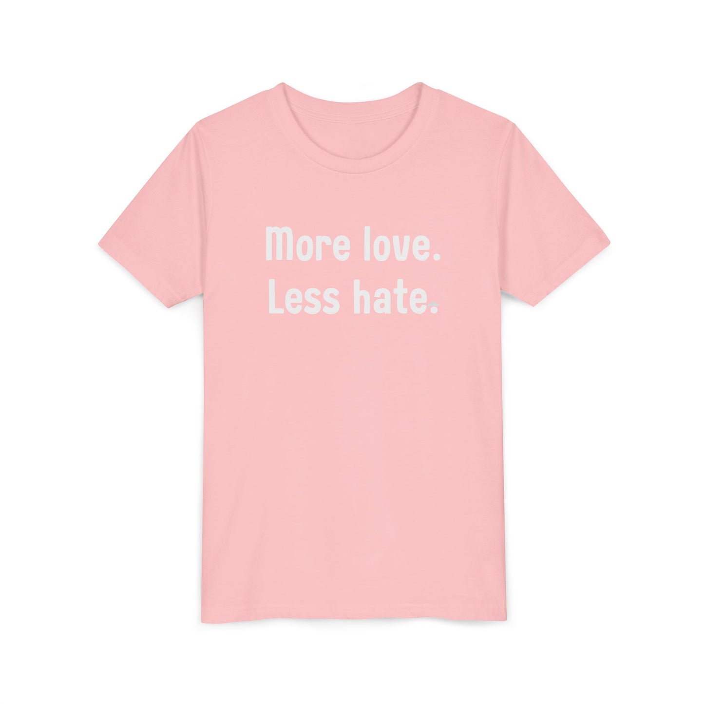 "More love. Less hate." Inspirational Kids T-Shirt