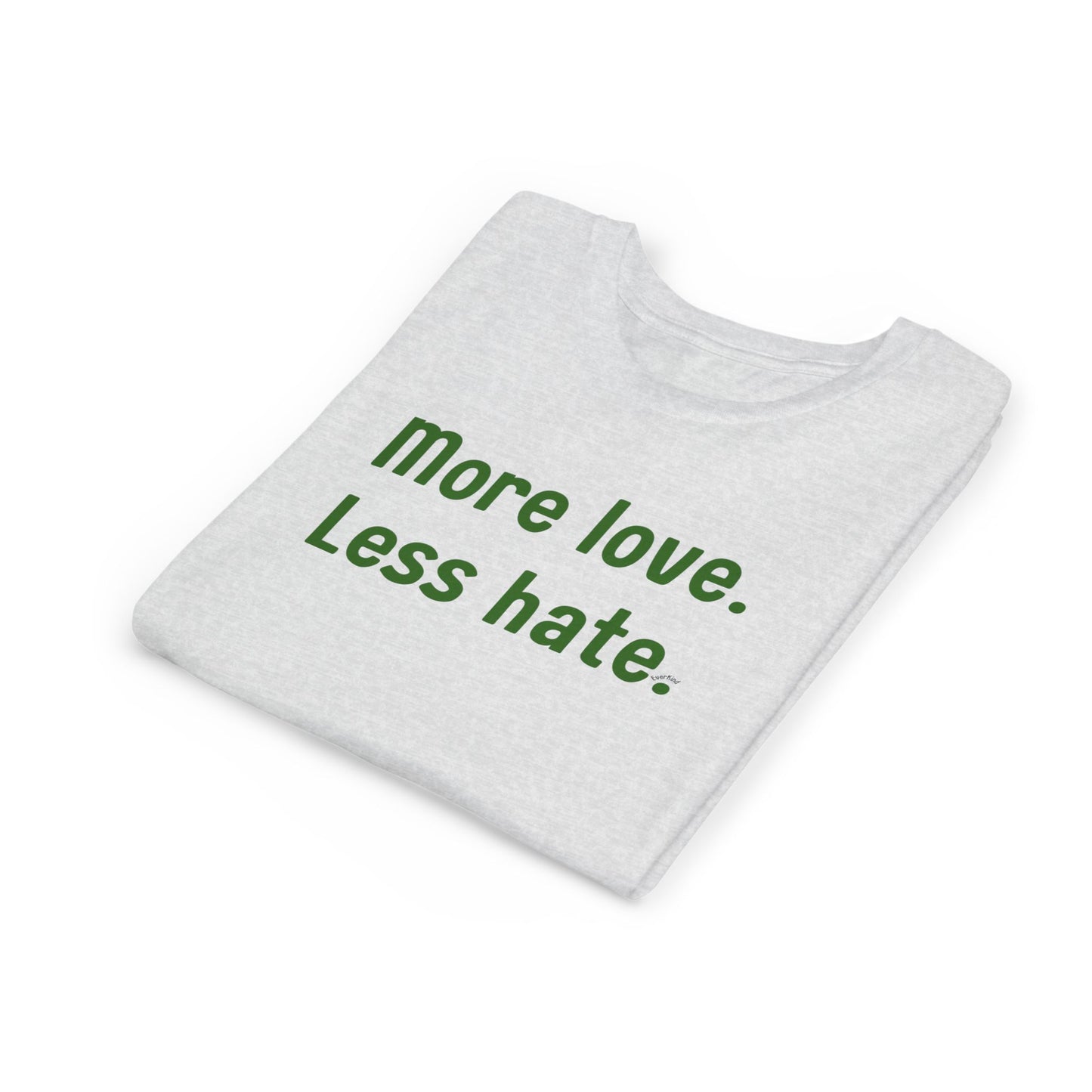 "More love. Less hate." Inspirational Kids T-Shirt