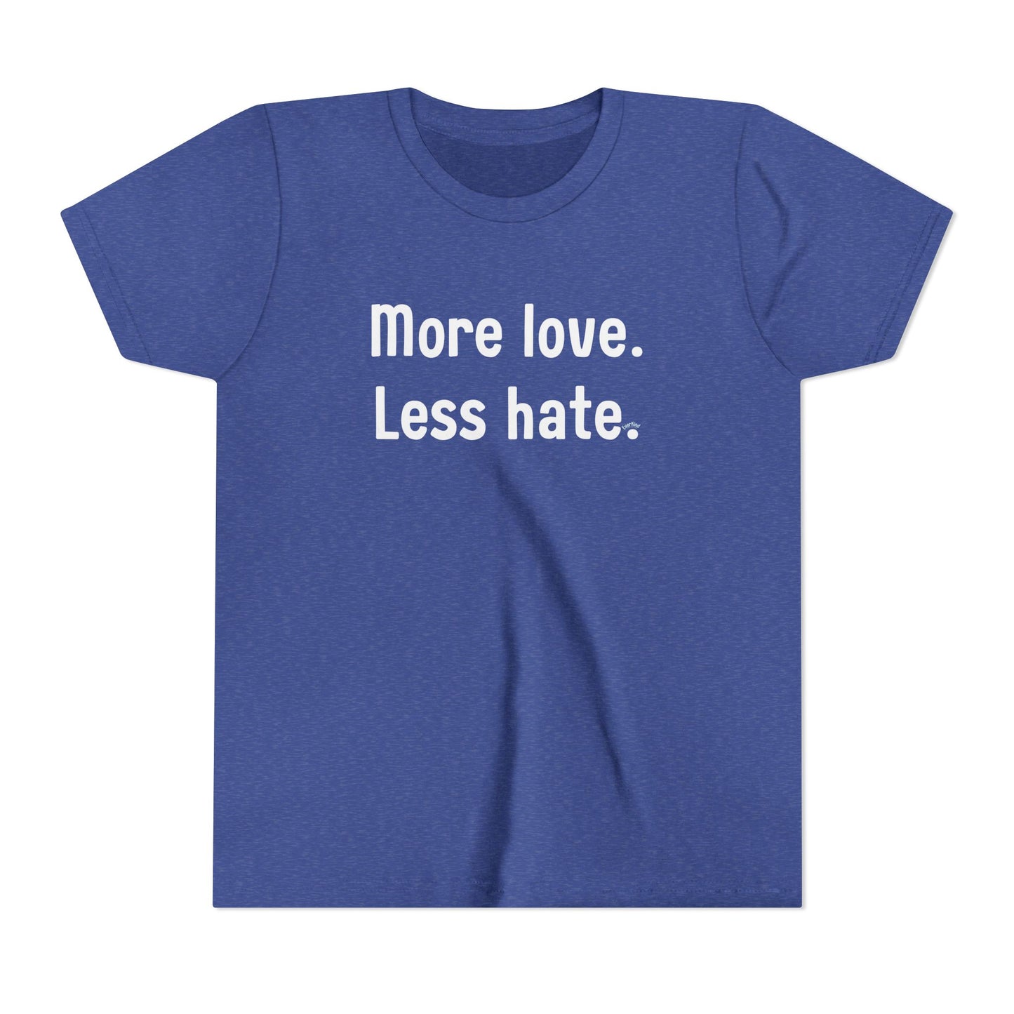"More love. Less hate." Inspirational Kids T-Shirt