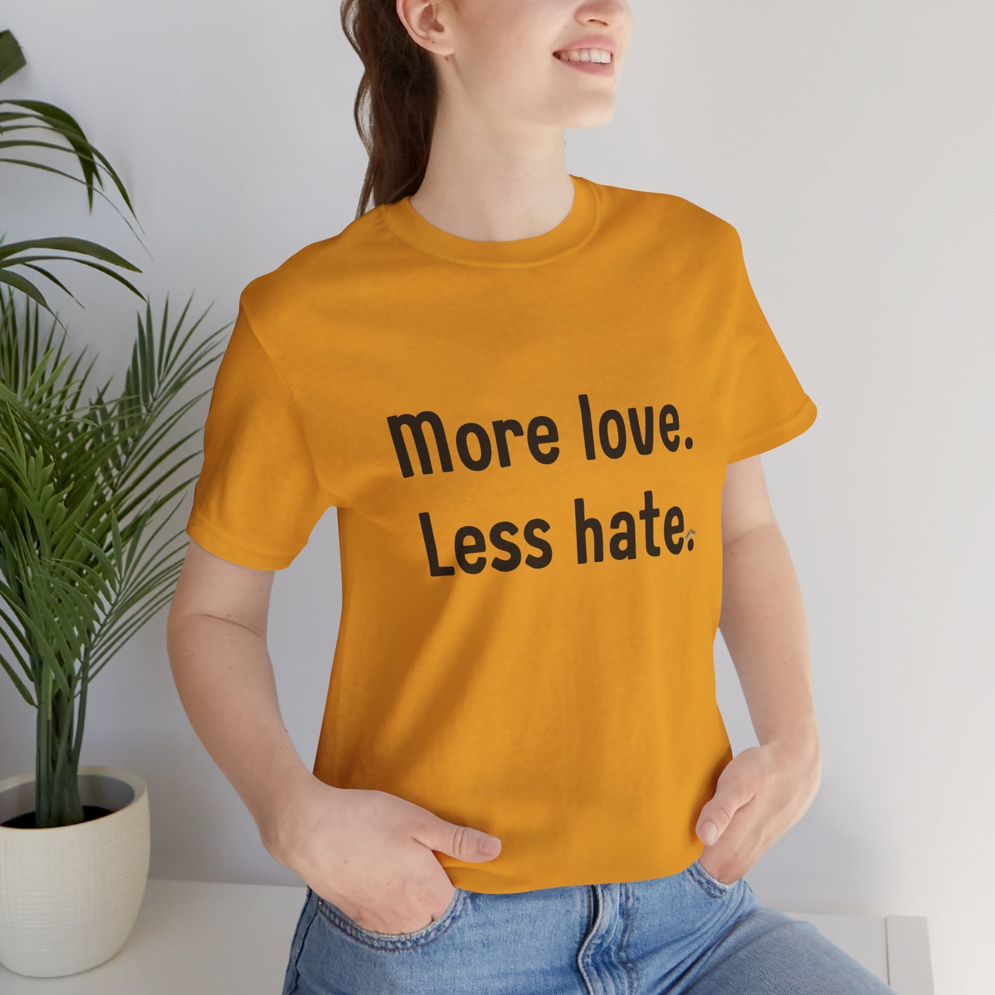 "More Love. Less Hate." Kindness Unixex Cotton T-shirt.