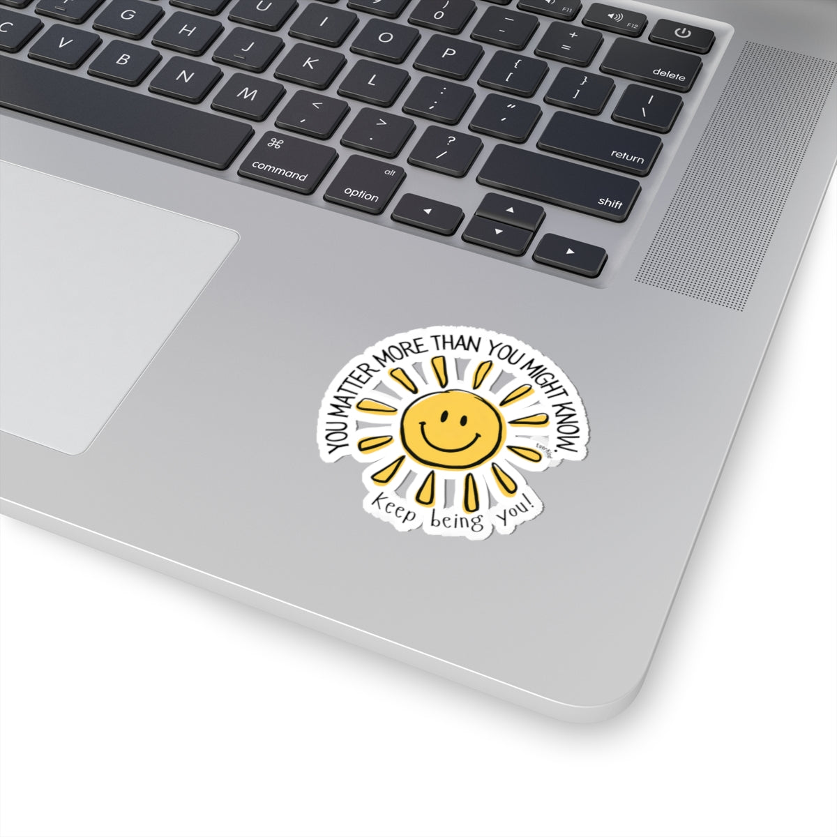 You Matter More Than You Might Know / Keep Being You! Smiling Sun Sticker
