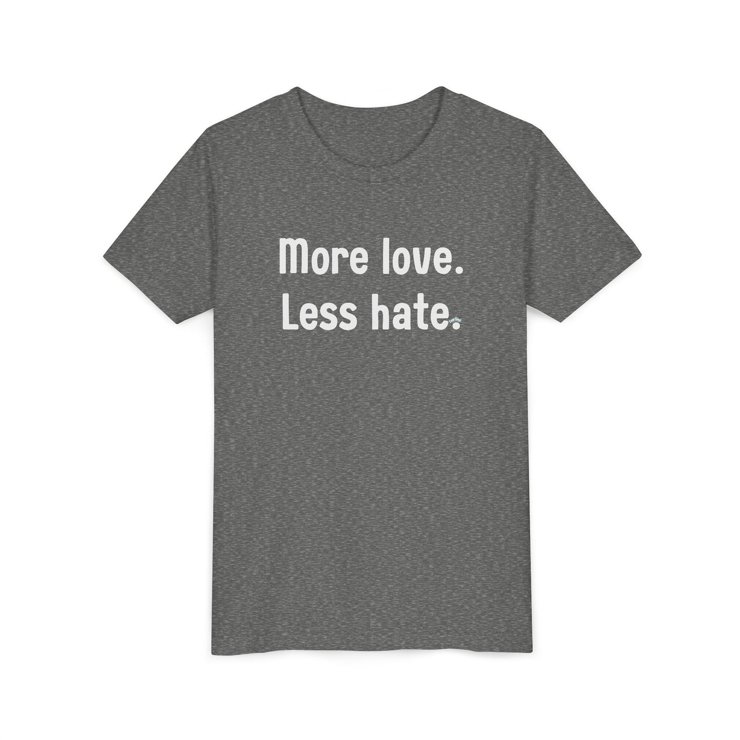 "More love. Less hate." Inspirational Kids T-Shirt