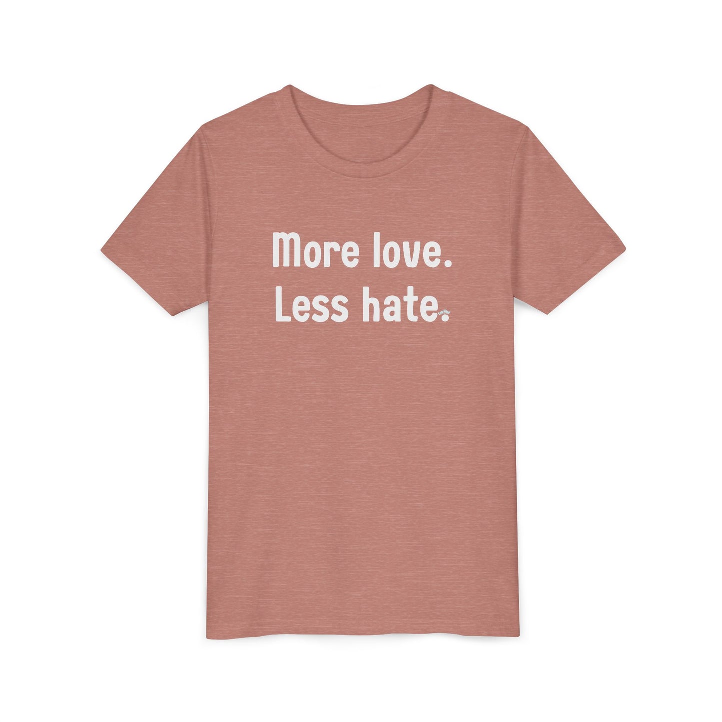 "More love. Less hate." Inspirational Kids T-Shirt