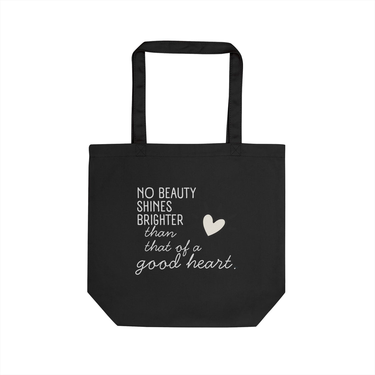 No Beauty Shines Brighter Than That of a Good Heart – Organic Cotton Tote Bag