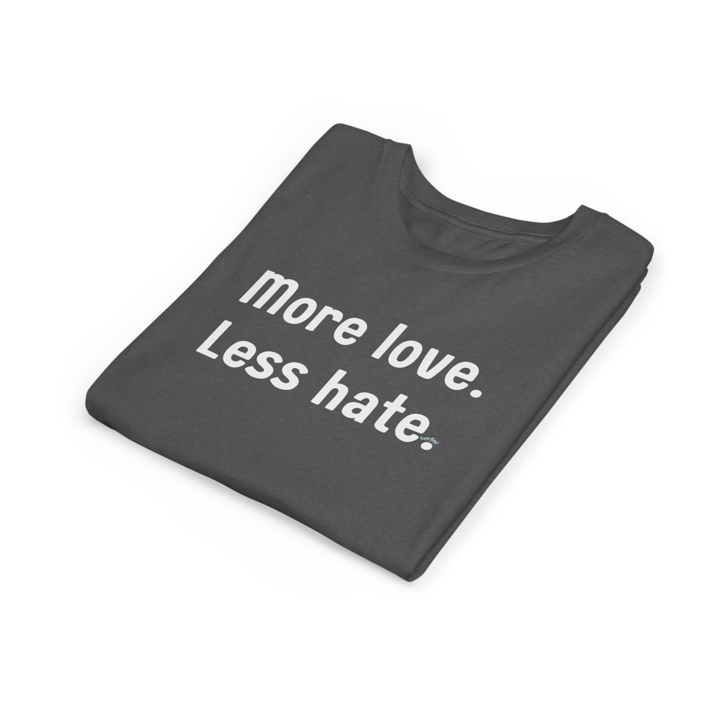 "More love. Less hate." Inspirational Kids T-Shirt